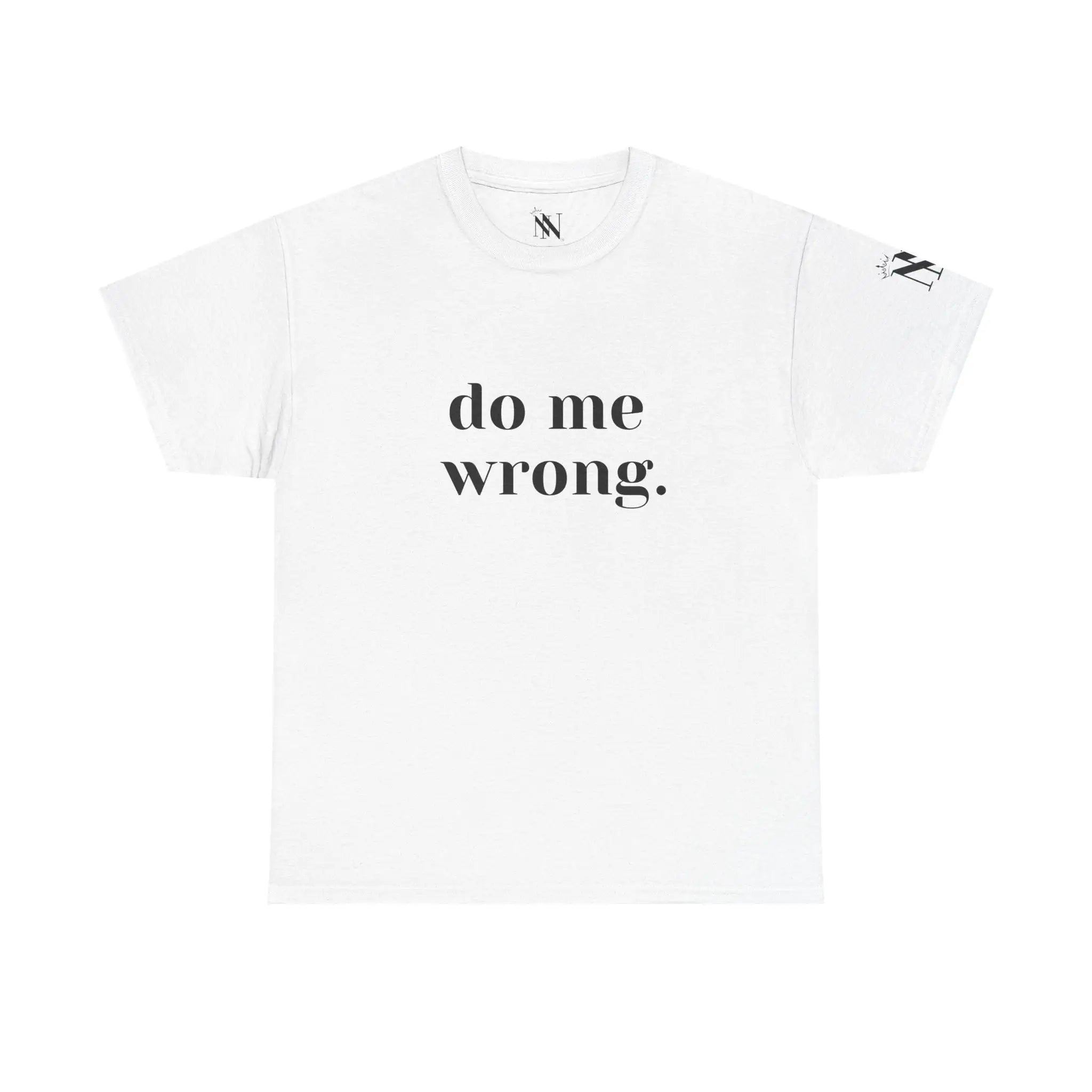 Do Me Wrong. | Mix & Match 100% Cotton Unisex Fun-Flirty Lovers’ Tees
