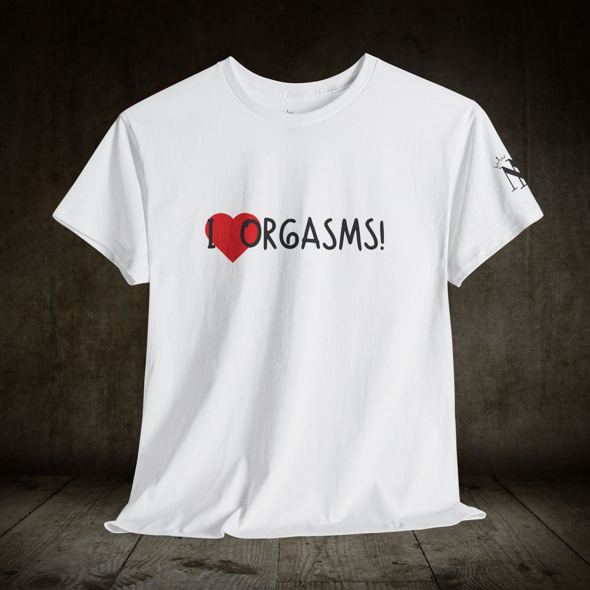 I Love Orgasms! | Mix & Match 100% Cotton Unisex Fun-Flirty Lovers’ Tees