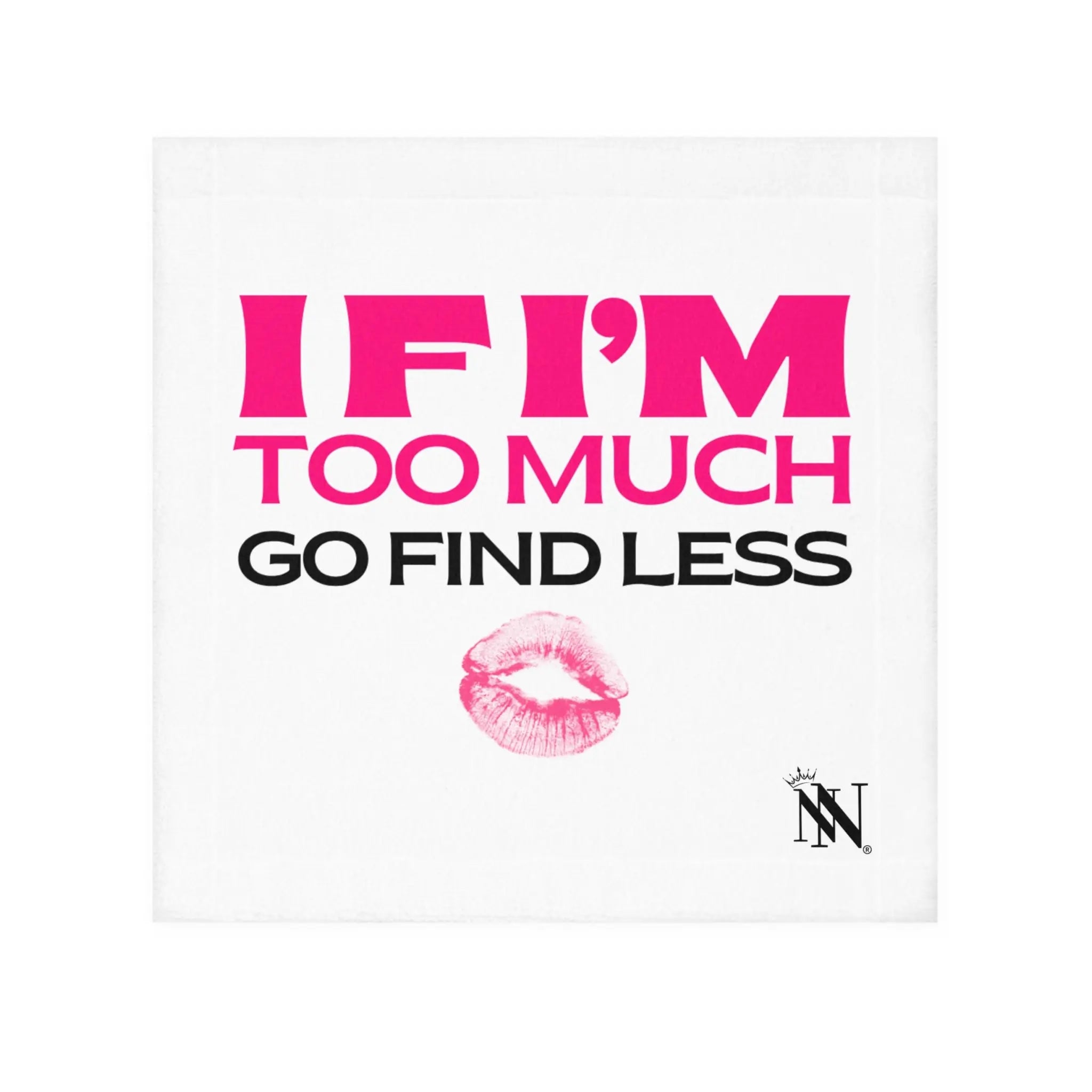 If Iām Too Much Go Find Less Cum Rag