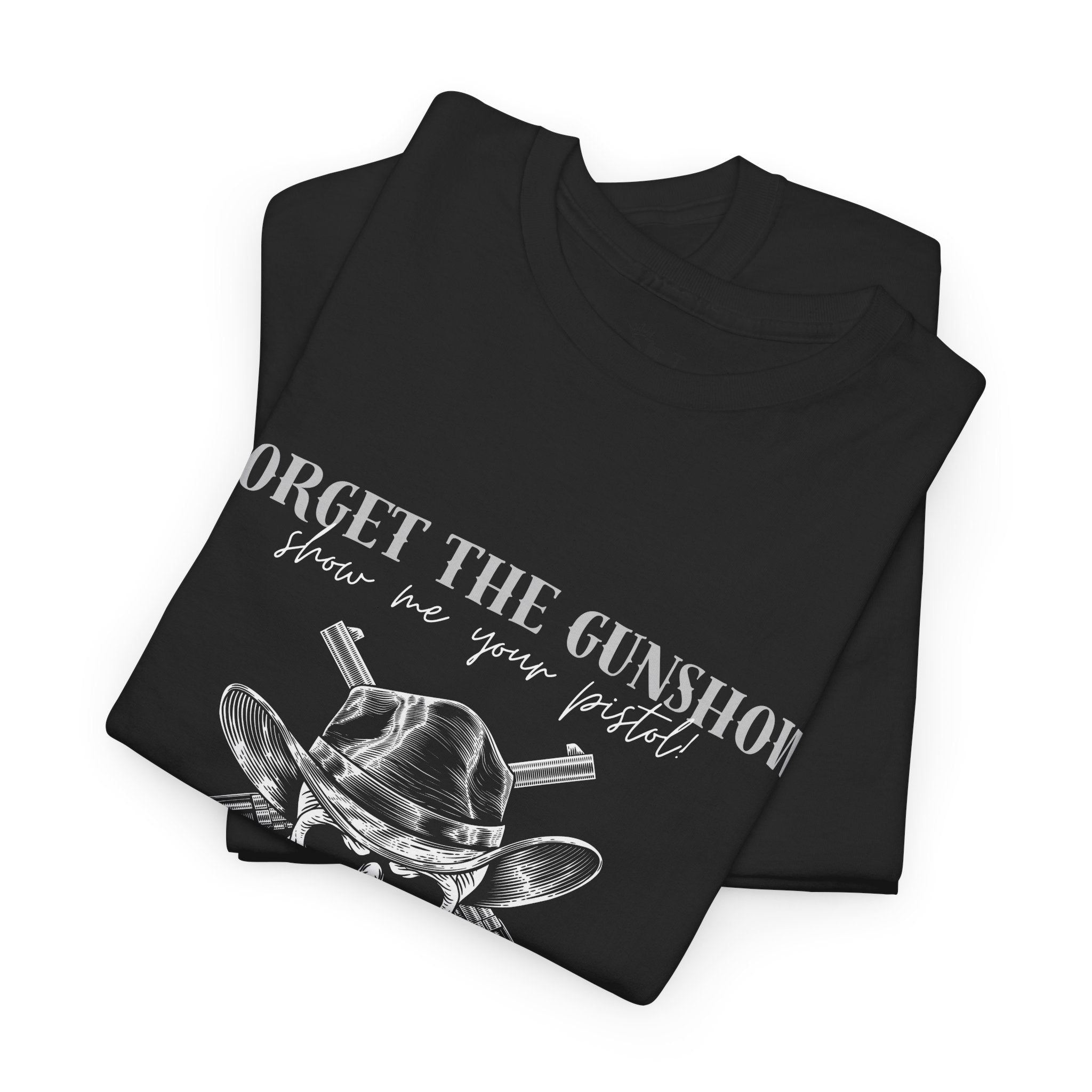 Forget the Gunshow | Mix & Match 100% Cotton Unisex Fun-Flirty Lovers’ Tees