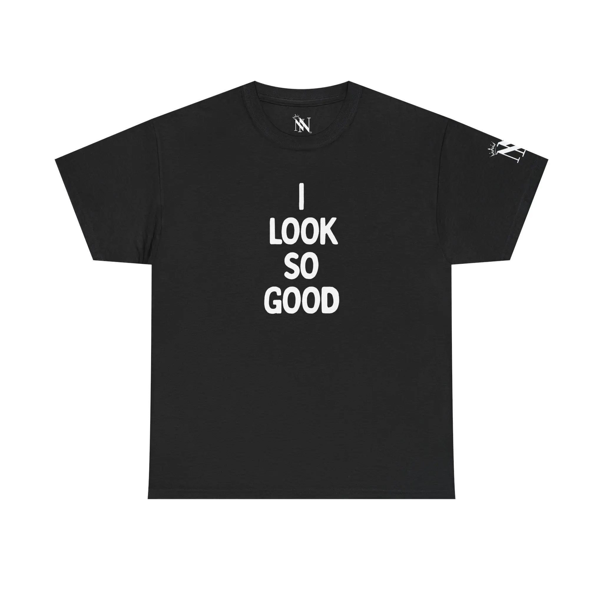 I Look So Good T-Shirt