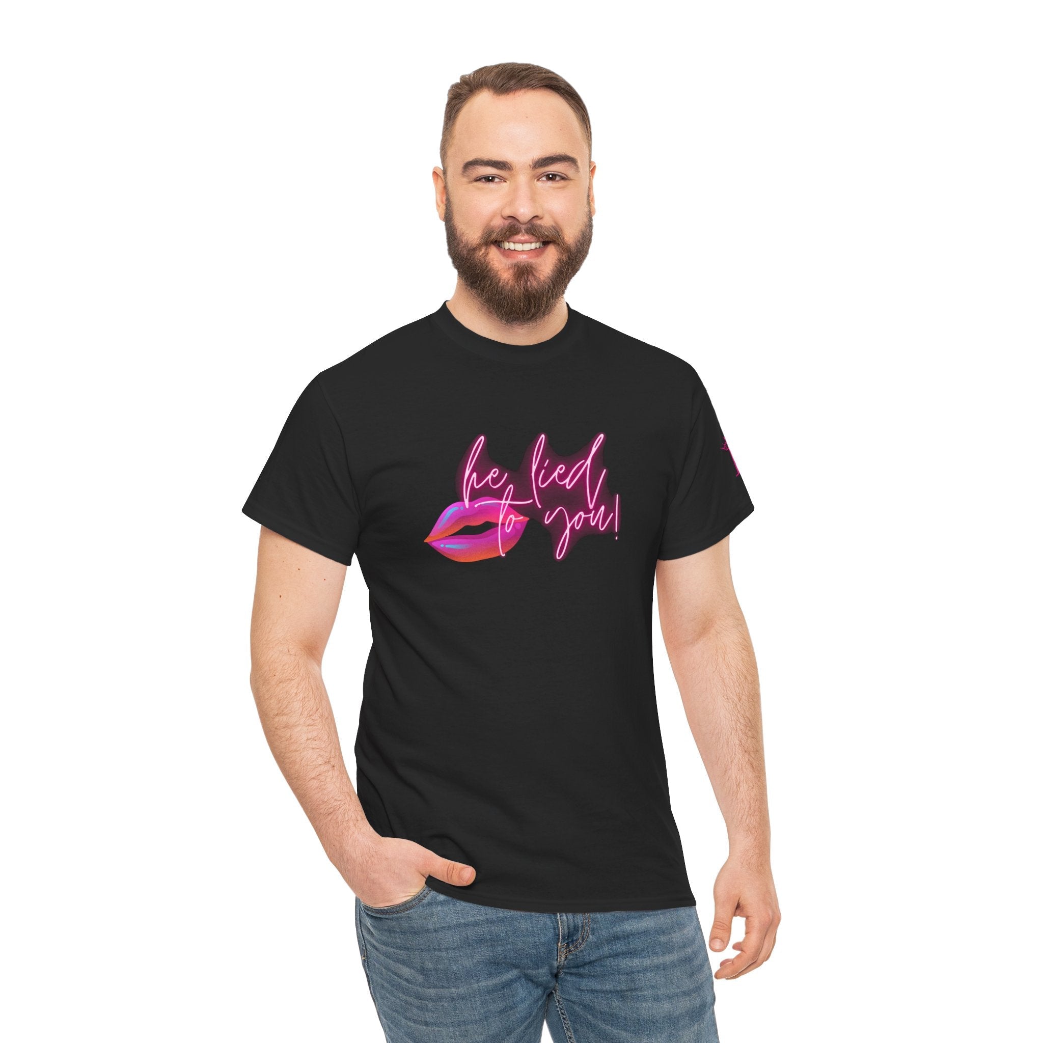 He Lied To You | Mix & Match 100% Cotton Unisex Fun-Flirty Lovers’ Tees