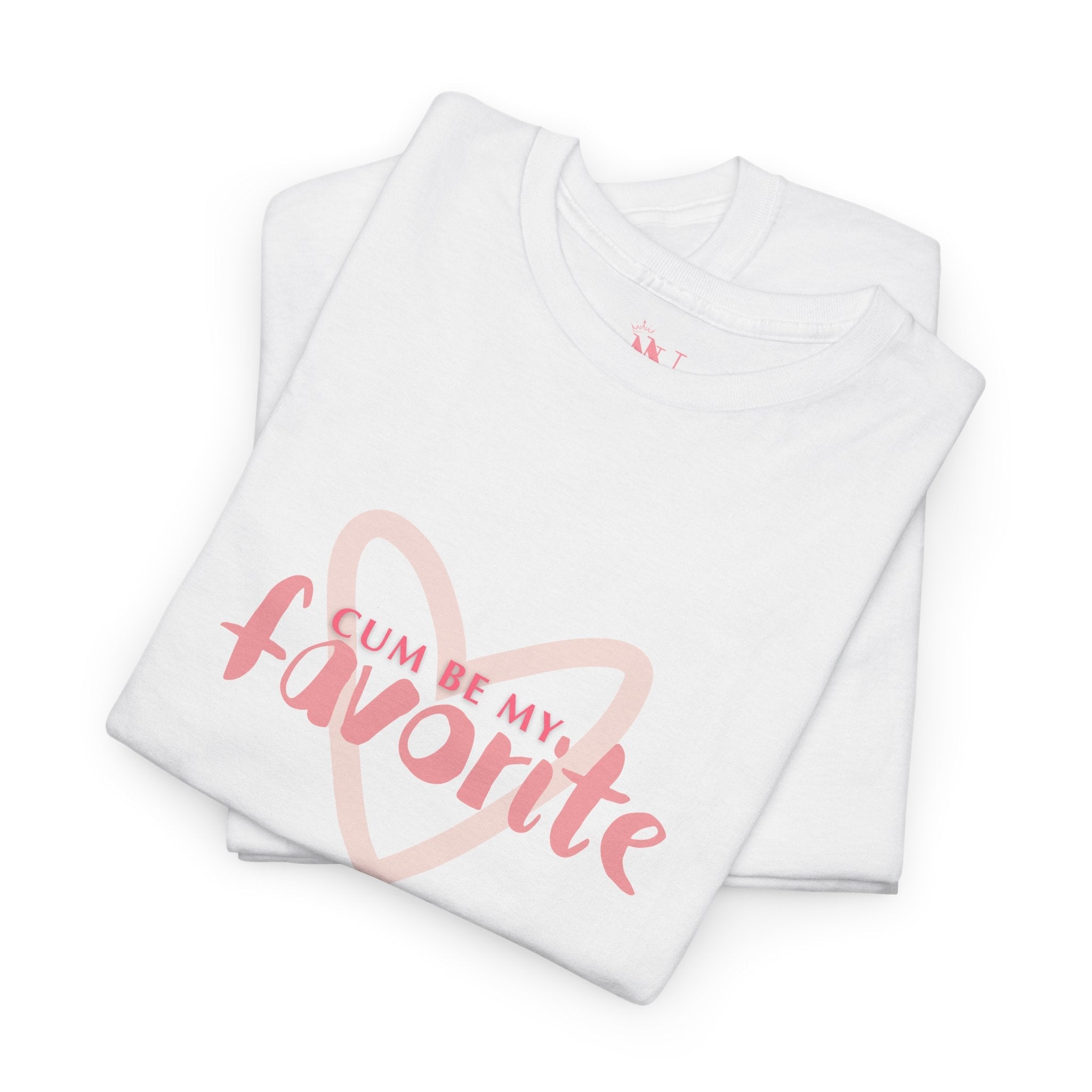 Cum Be My Favorite | Mix & Match 100% Cotton Unisex Fun-Flirty Lovers’ Tees