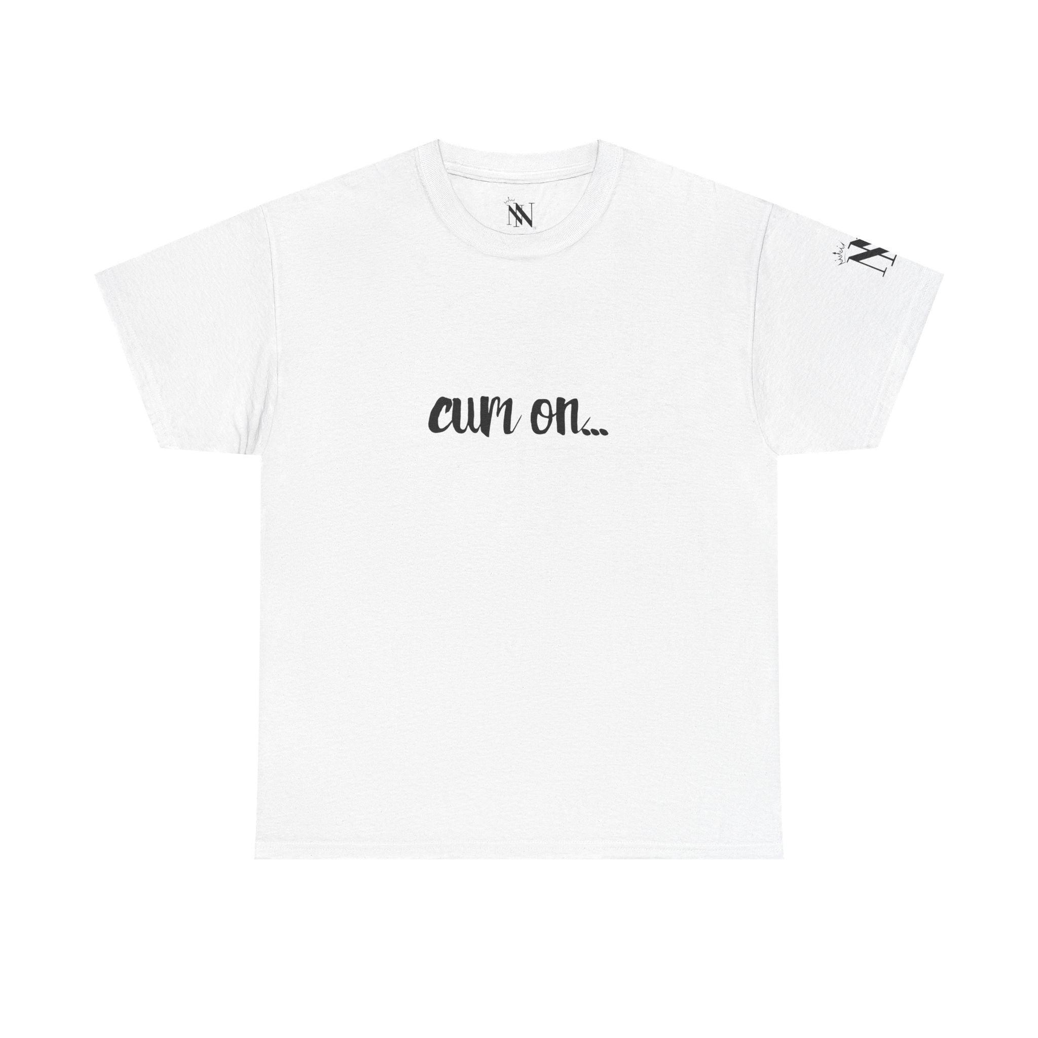 Cum On... | Mix & Match 100% Cotton Unisex Fun-Flirty Lovers’ Tees