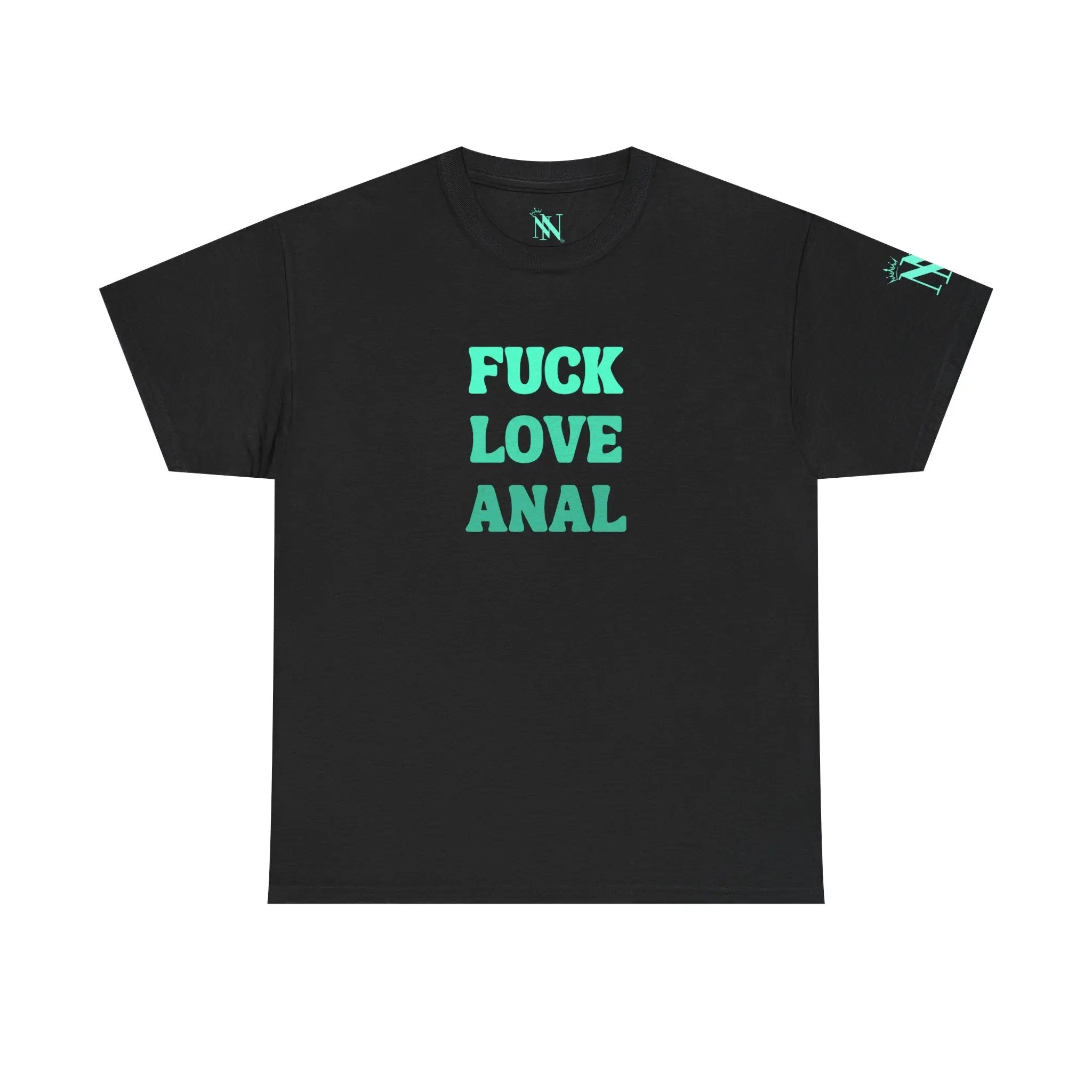 Fuck Love Anal | Nectar Napkins Fun-Flirty Lovers’ T-Shirts