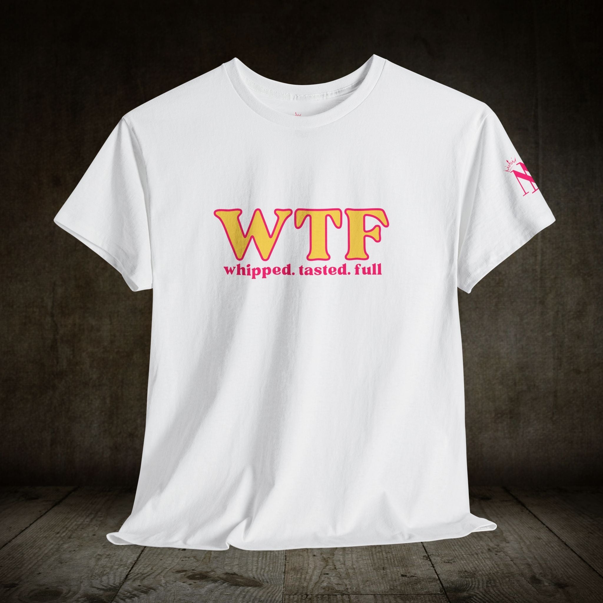WTF Whipped Tasted Full | Mix & Match Cotton Unisex Fun-Flirty Lovers’ T-Shirts