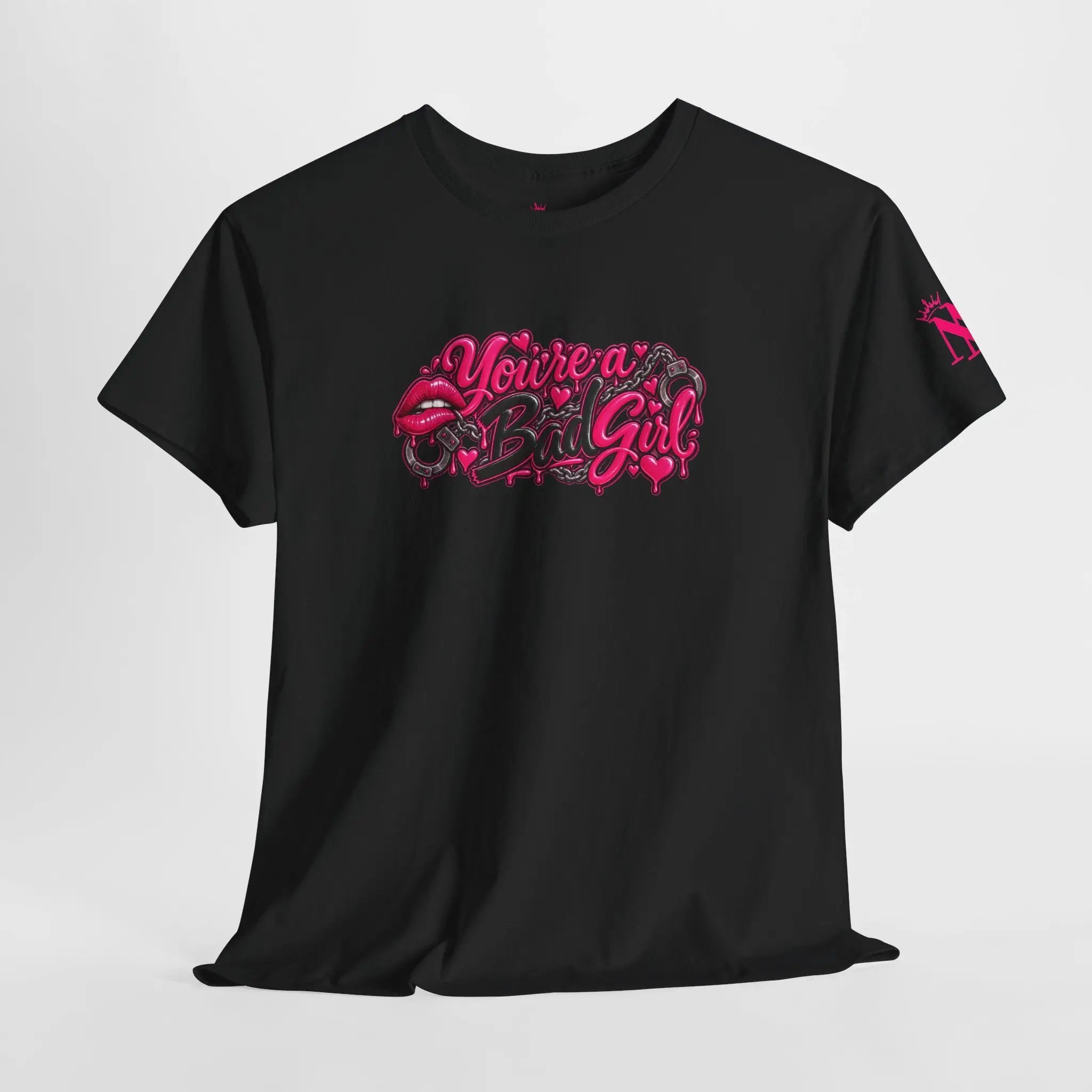 You’re a Bad Girl Sexy T-Shirt