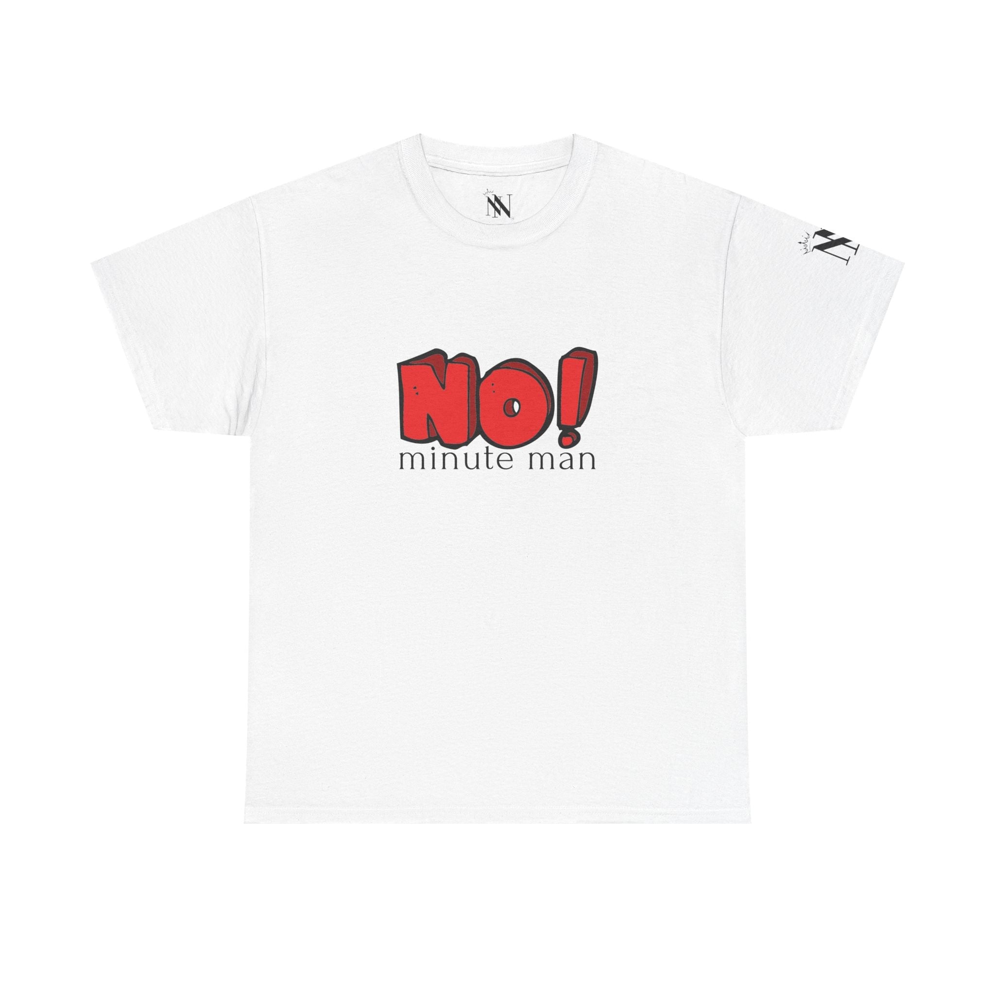 No! Minute Man | Mix & Match 100% Cotton Unisex Fun-Flirty Lovers’ Tees