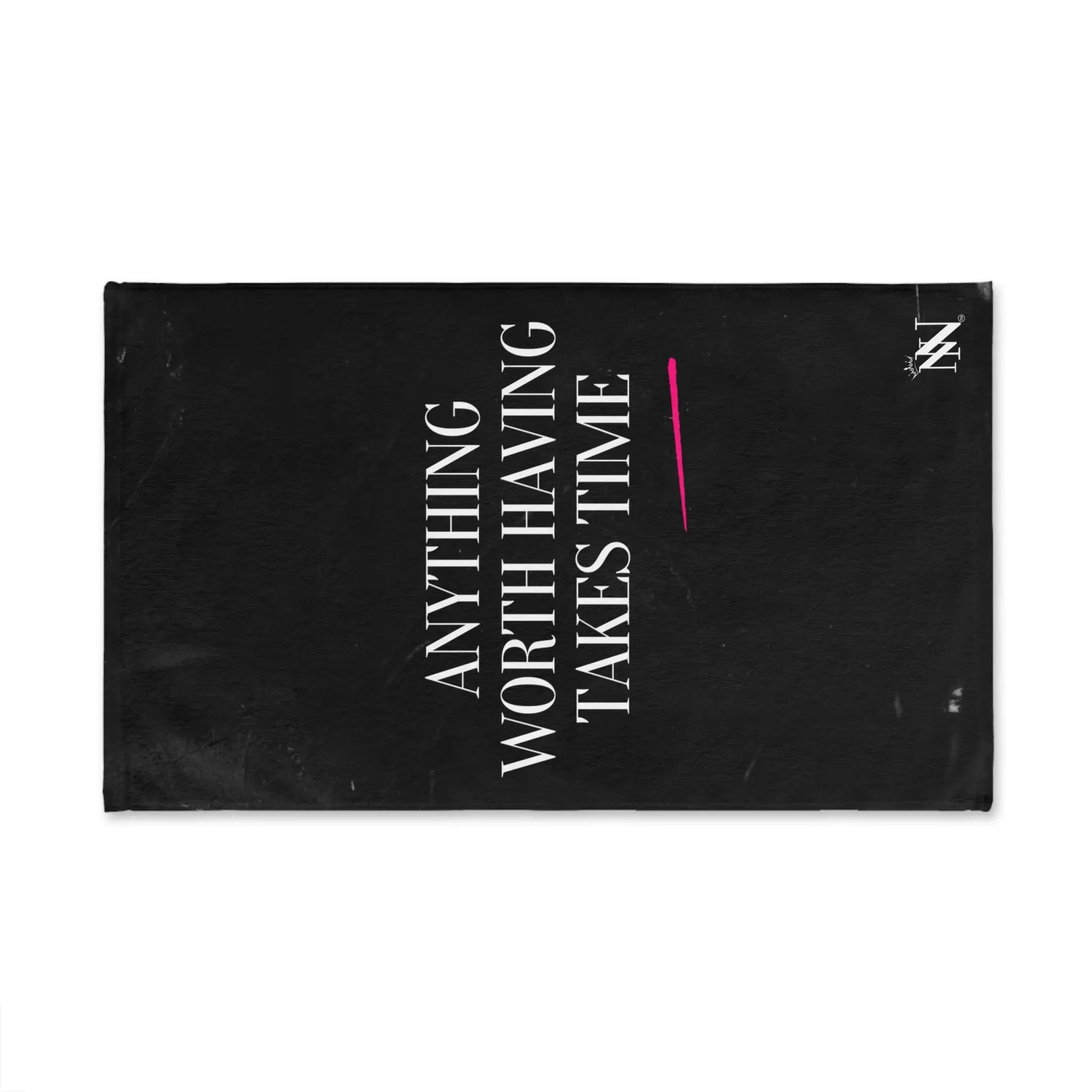 Anything Worth Having Takes Time | Mix & Match Original Fun-Flirty Lovers’ Towels