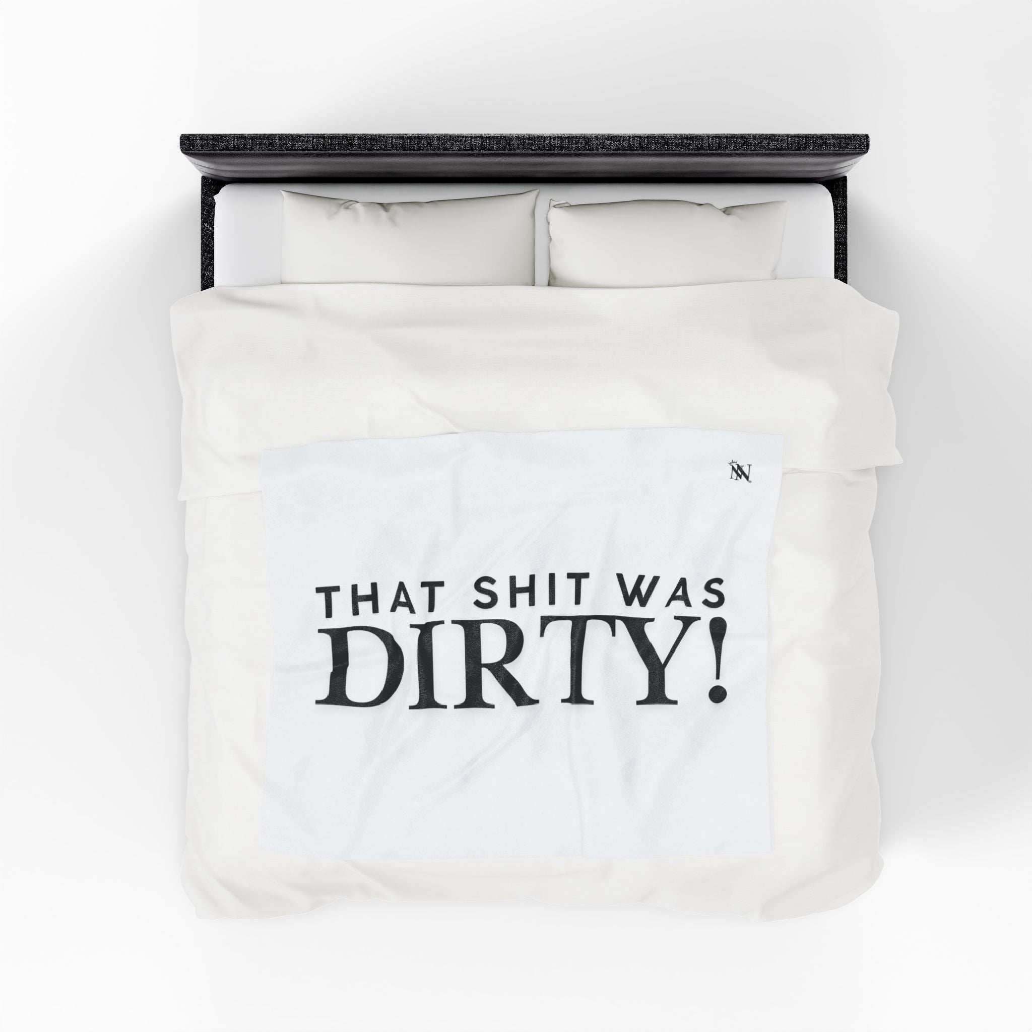 That Shit Was Dirty! | Mix & Match Fun-Flirty Lovers’ Blankets