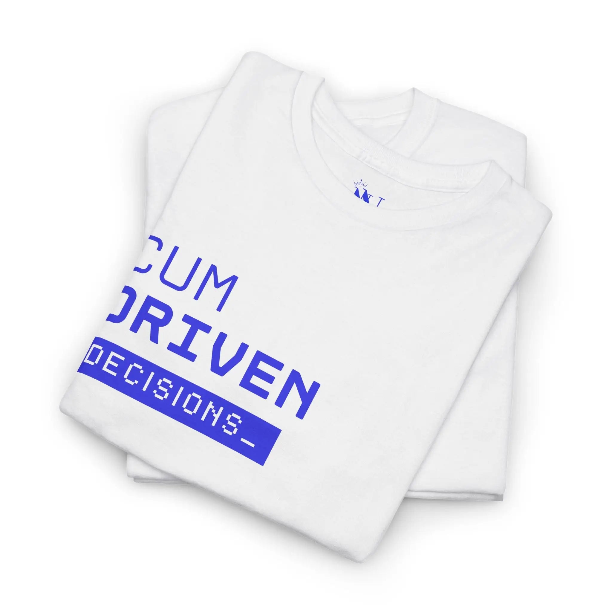 Cum Driven Decisions | Mix & Match 100% Cotton Unisex Fun-Flirty Lovers’ Tees