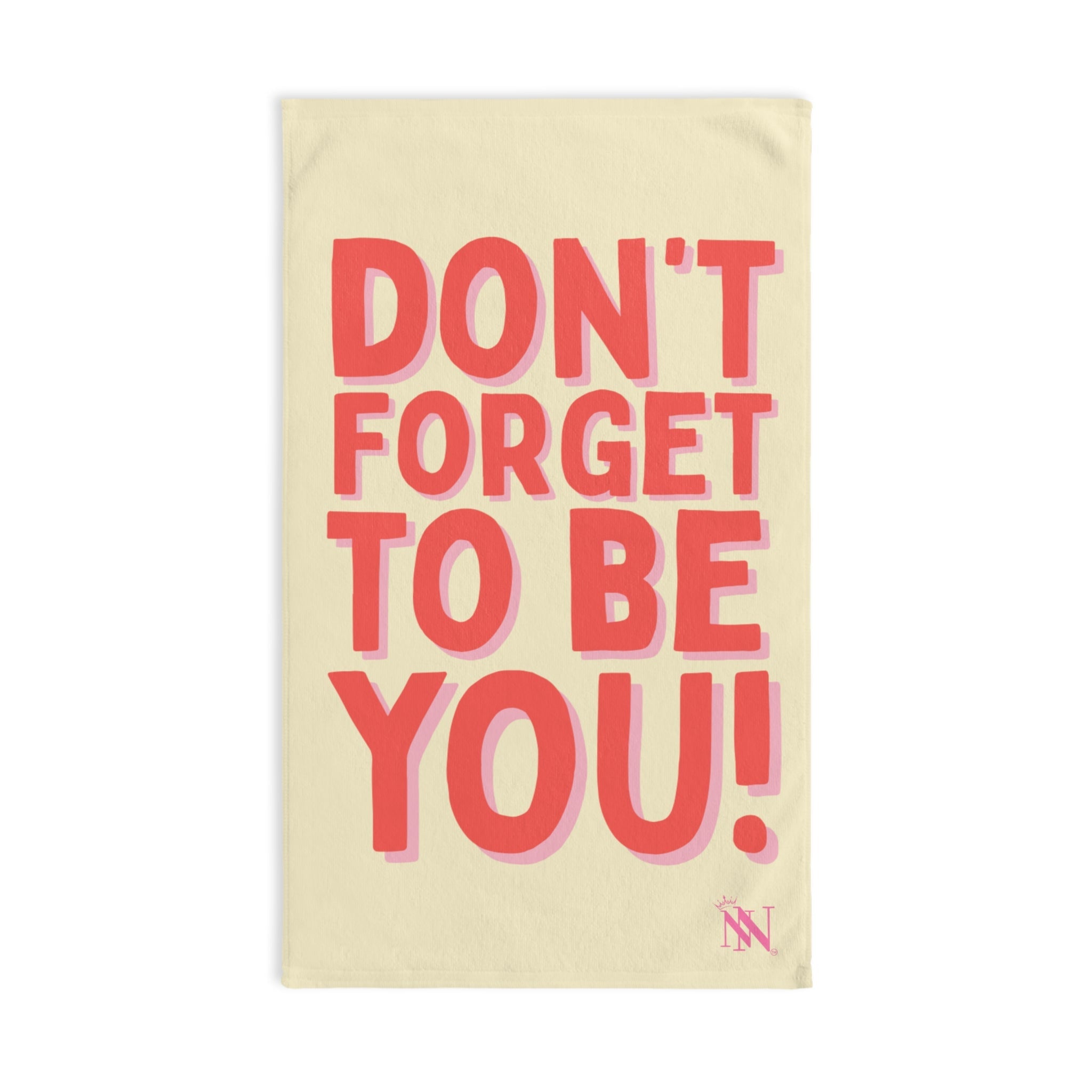 Don’t Forget to Be You! Cum Towel