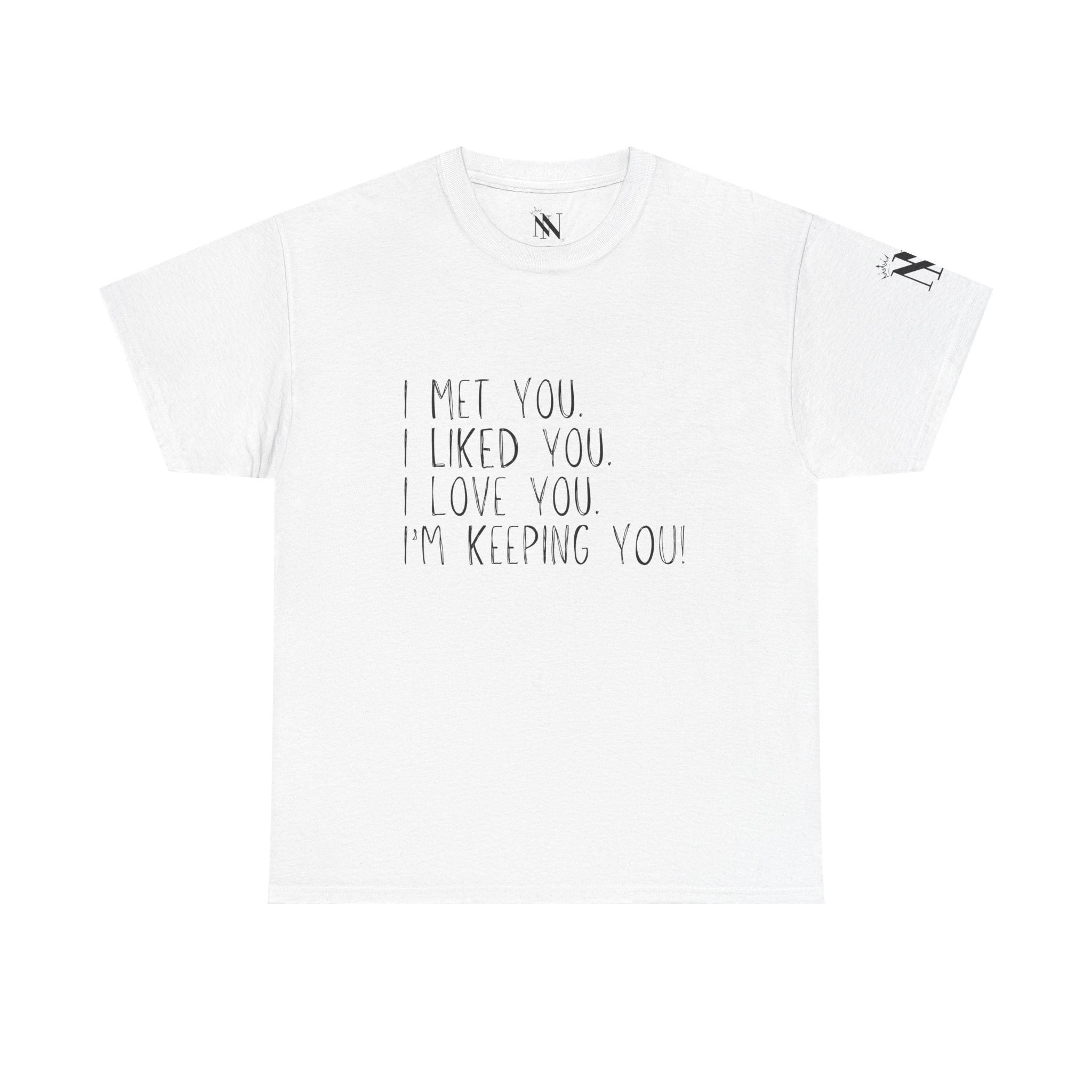 I’m Keeping You! | Mix & Match 100% Cotton Unisex Fun-Flirty Lovers’ Tees
