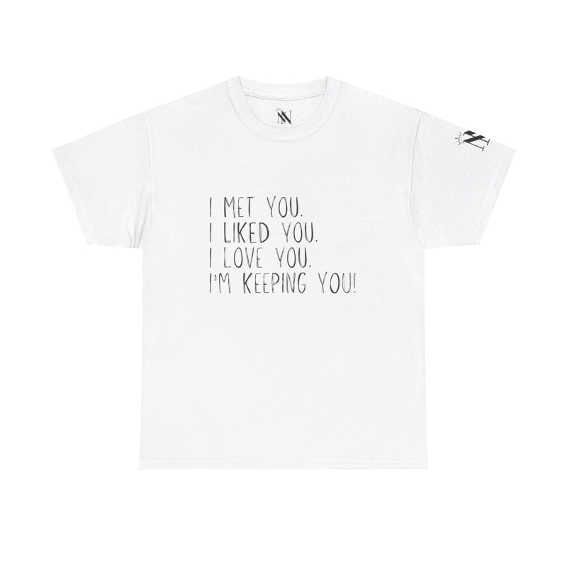 I’m Keeping You! | Mix & Match 100% Cotton Unisex Fun-Flirty Lovers’ Tees