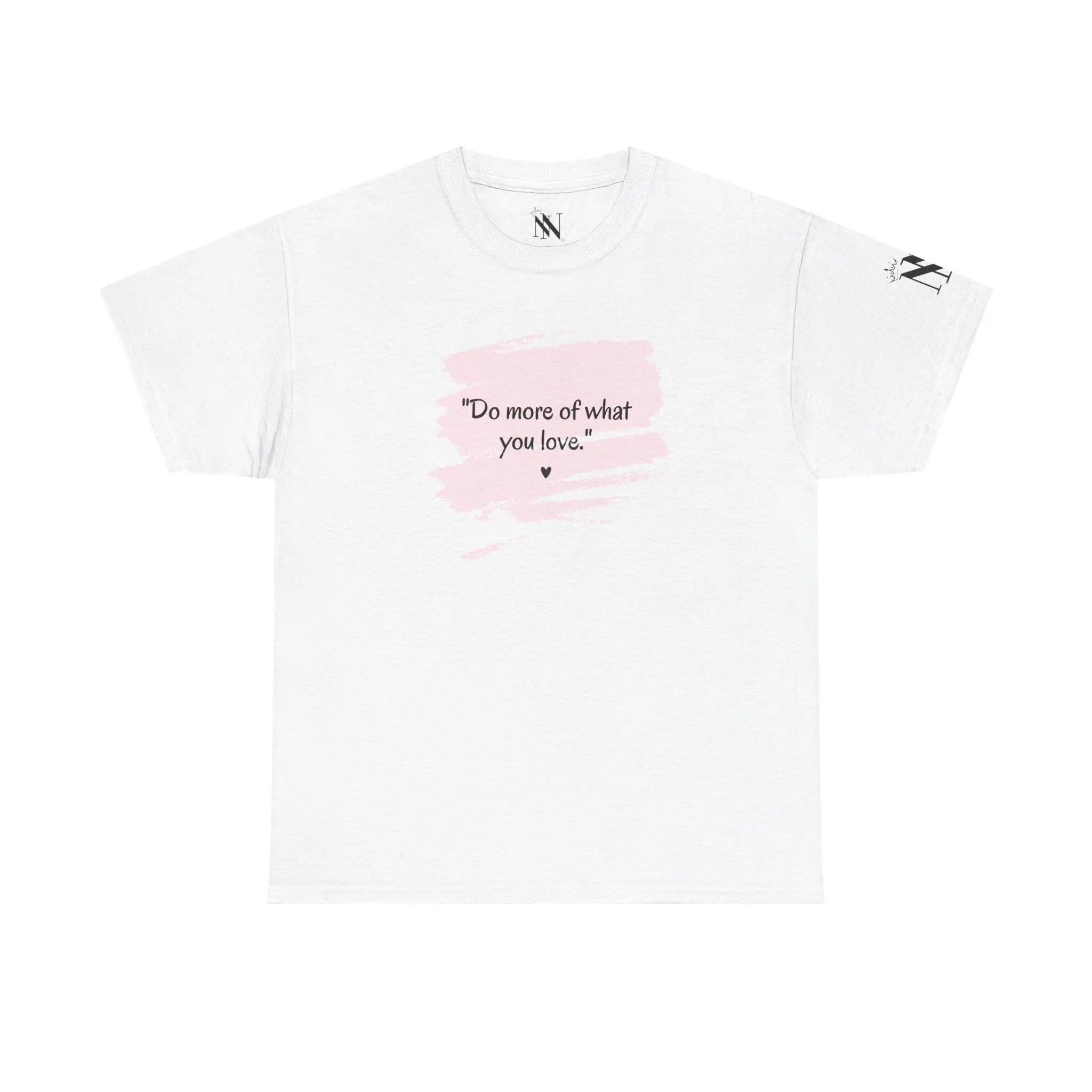 Do More of What You Love | Mix & Match Cotton Unisex Fun-Flirty Lovers’ T-Shirts