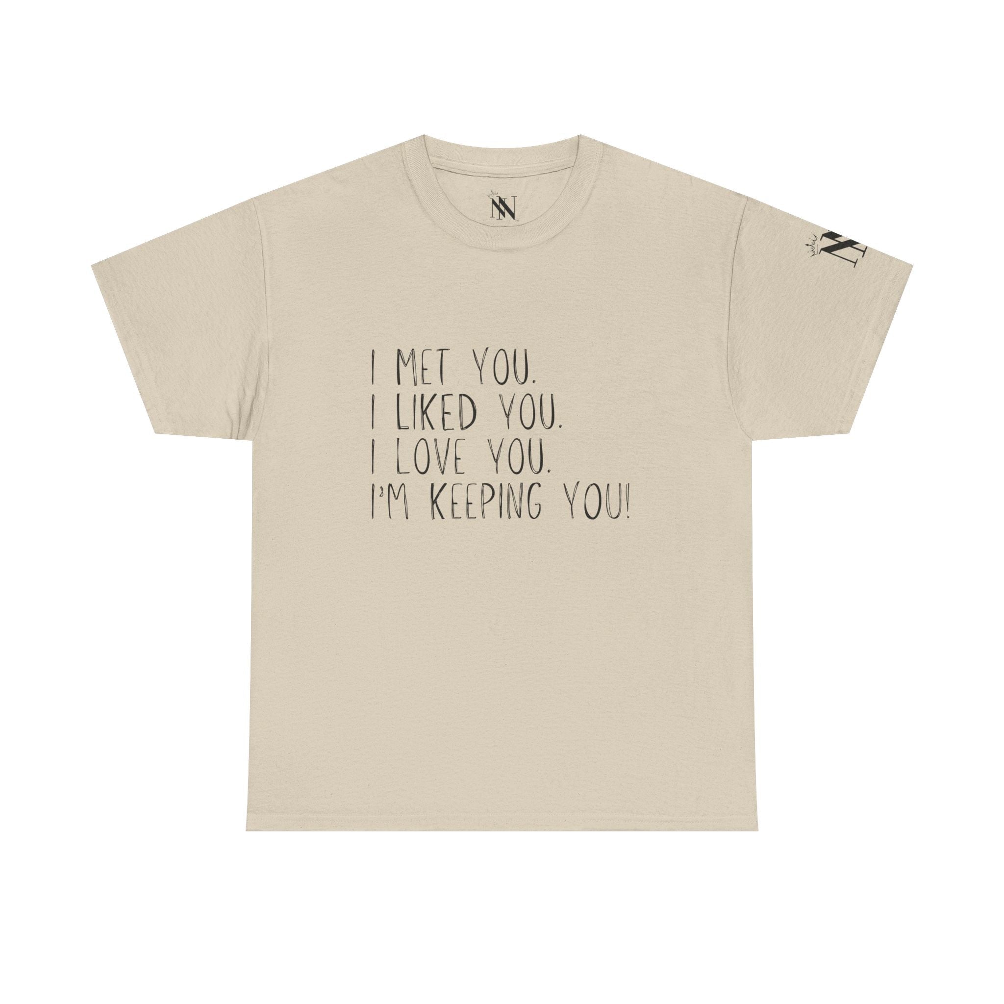 I’m Keeping You! | Mix & Match 100% Cotton Unisex Fun-Flirty Lovers’ Tees