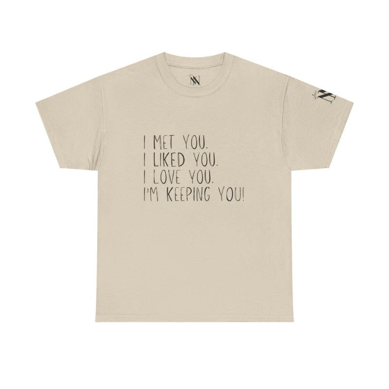 I’m Keeping You! | Mix & Match 100% Cotton Unisex Fun-Flirty Lovers’ Tees