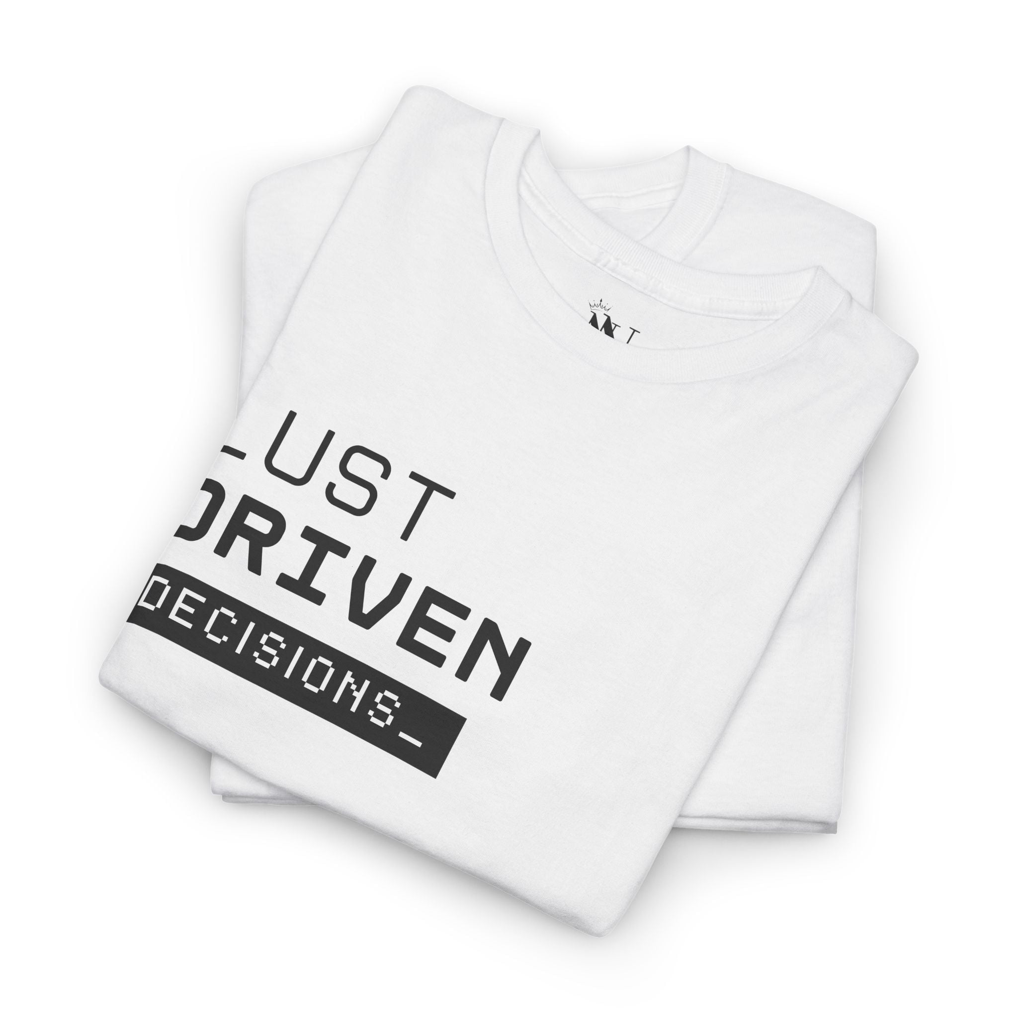 Lust Driven Decisions | Mix & Match 100% Cotton Unisex Fun-Flirty Lovers’ Tees