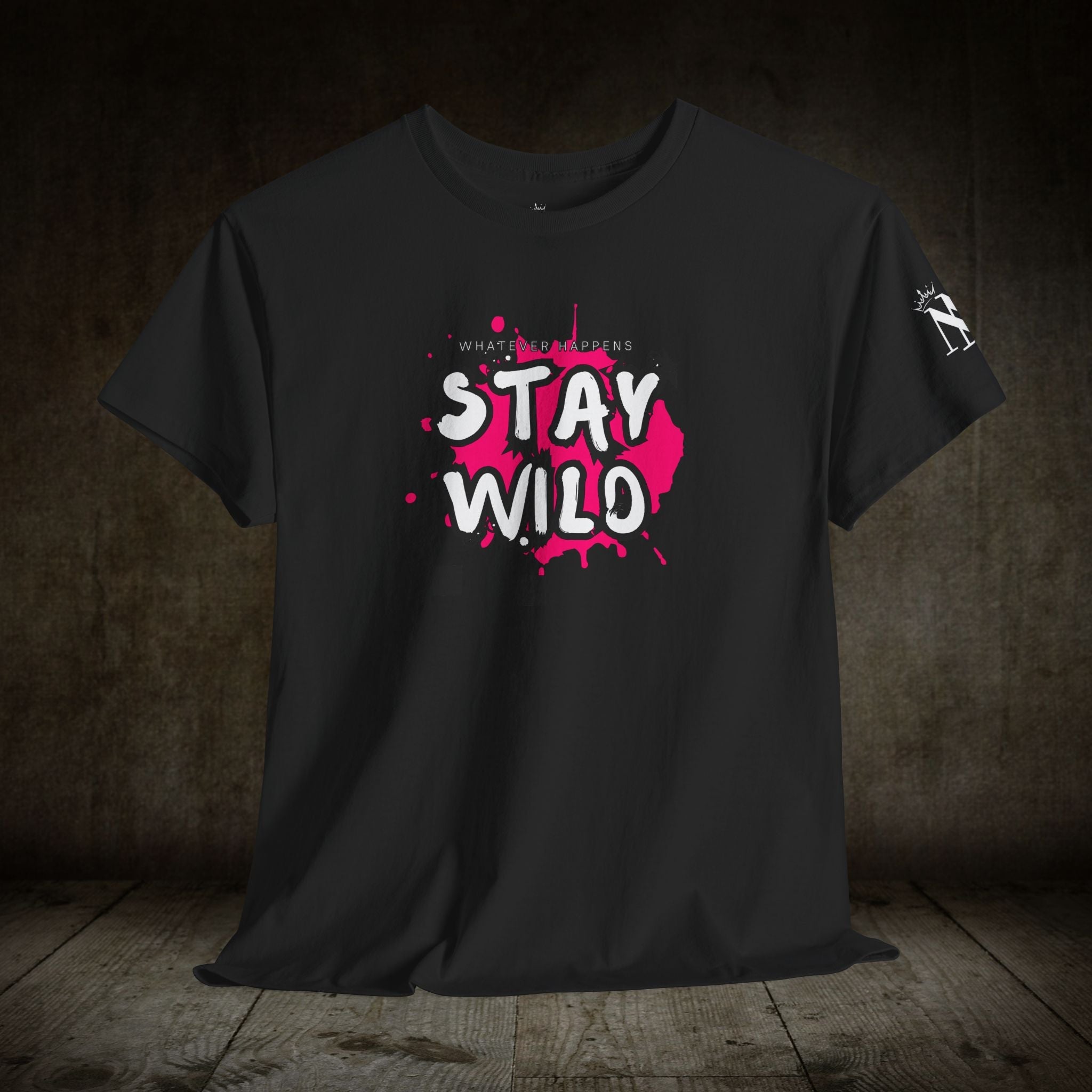 Whatever Happens Stay Wild | Mix & Match Cotton Unisex Fun-Flirty Lovers’ T-Shirts