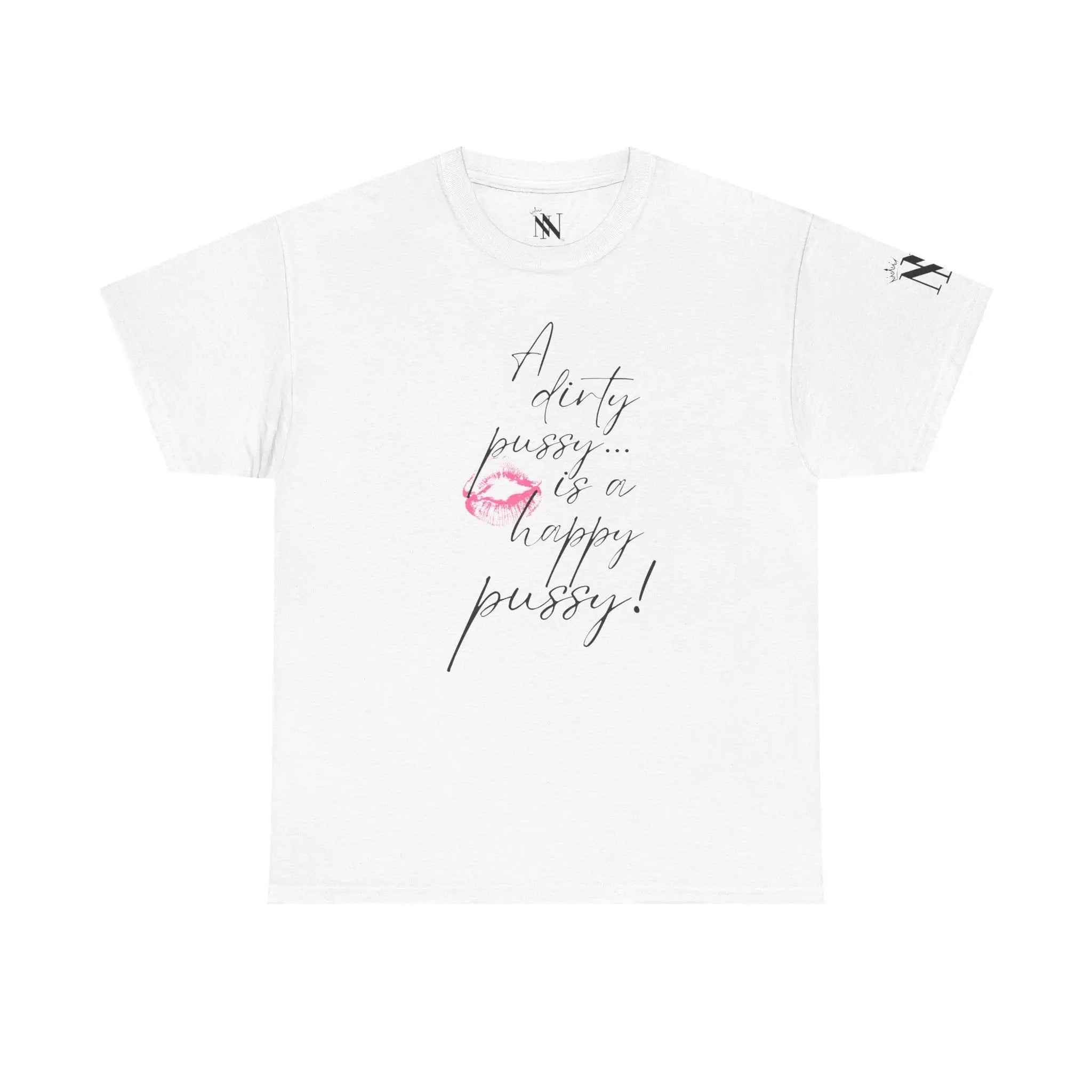 A Dirty Pussy is a Happy Pussy! Romantic Couples Sex Gifts for Her T-Shirt