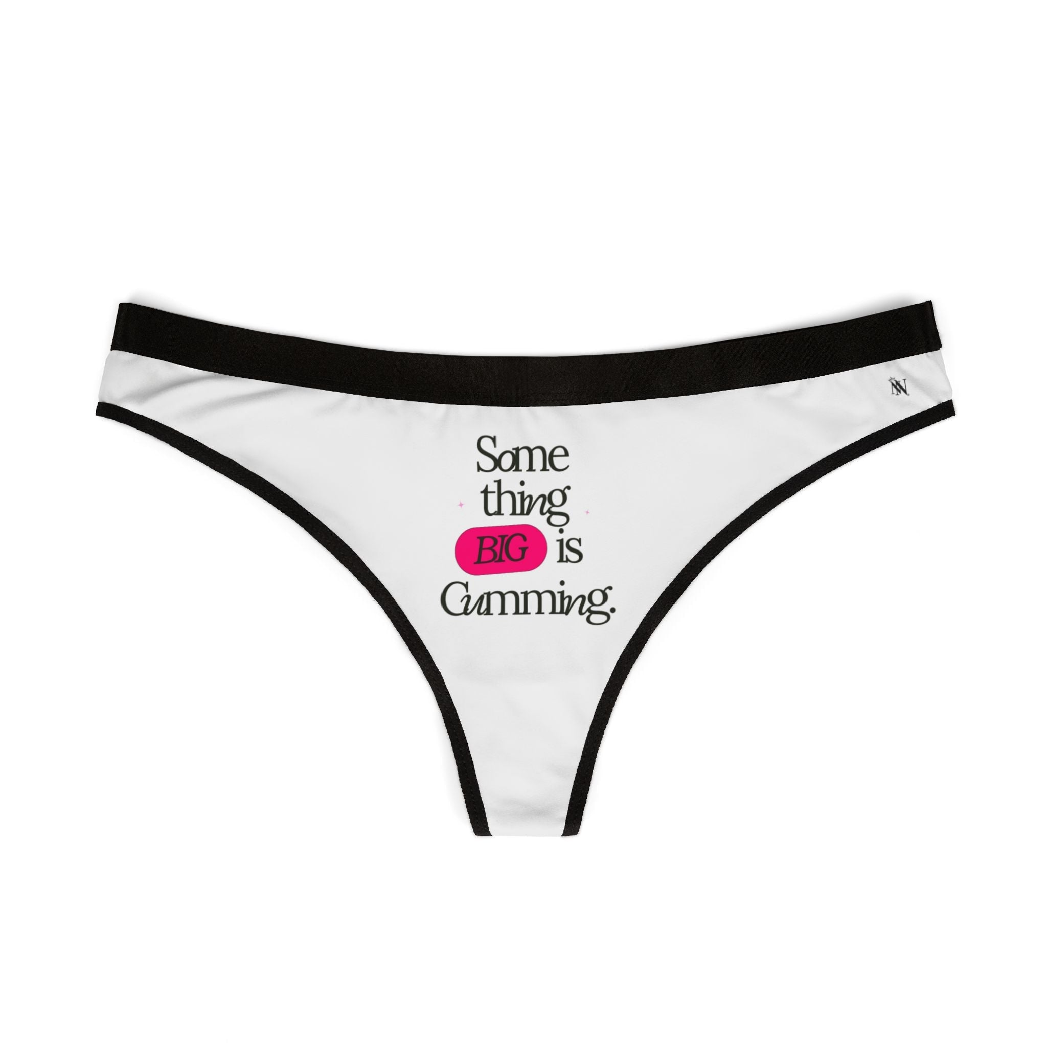 Something BIG is Cumming. | Mix & Match Women’s Fun-Flirty Lovers’ Thongs