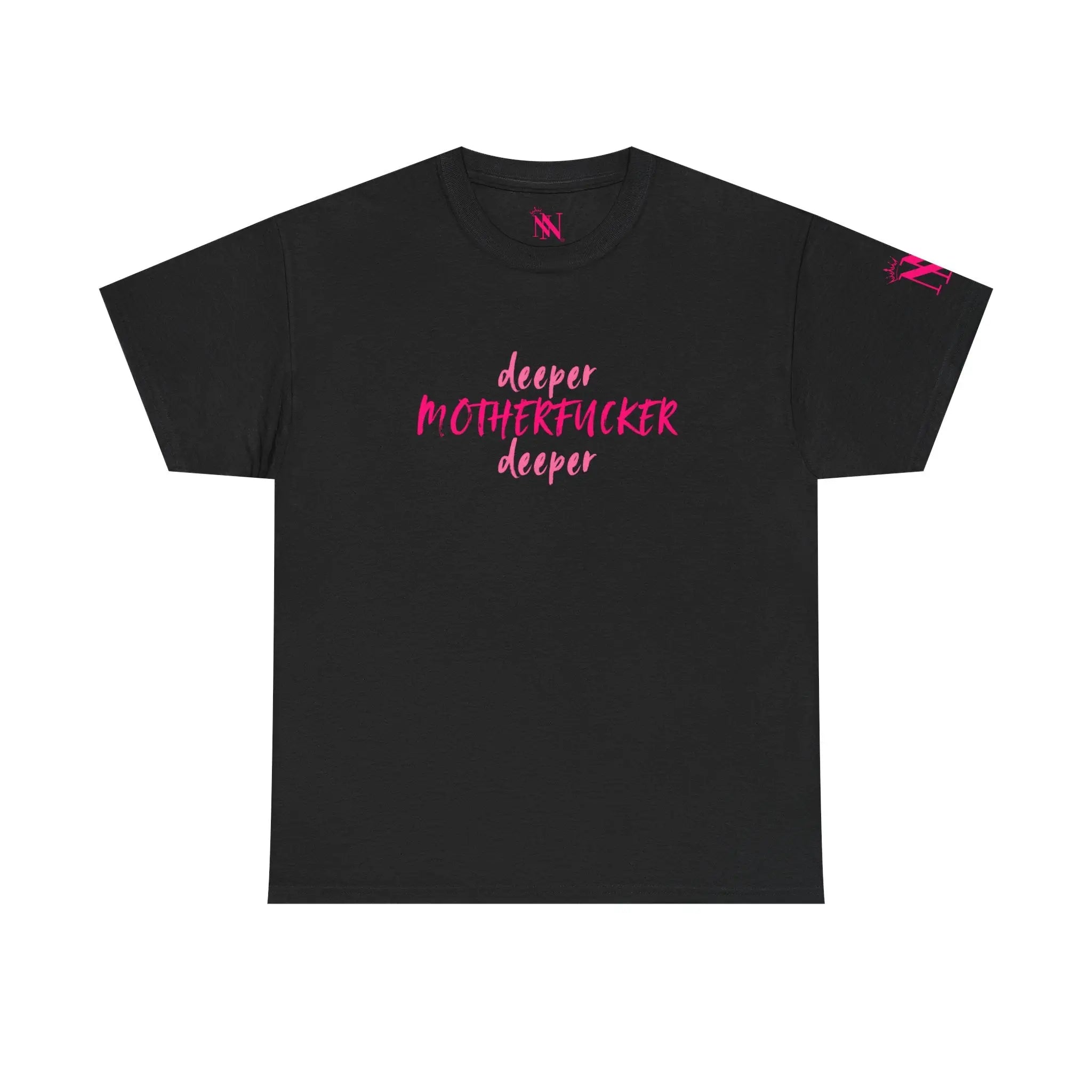 Deeper Motherfucker Deeper | Fun-Flirty Lovers’ T-Shirts