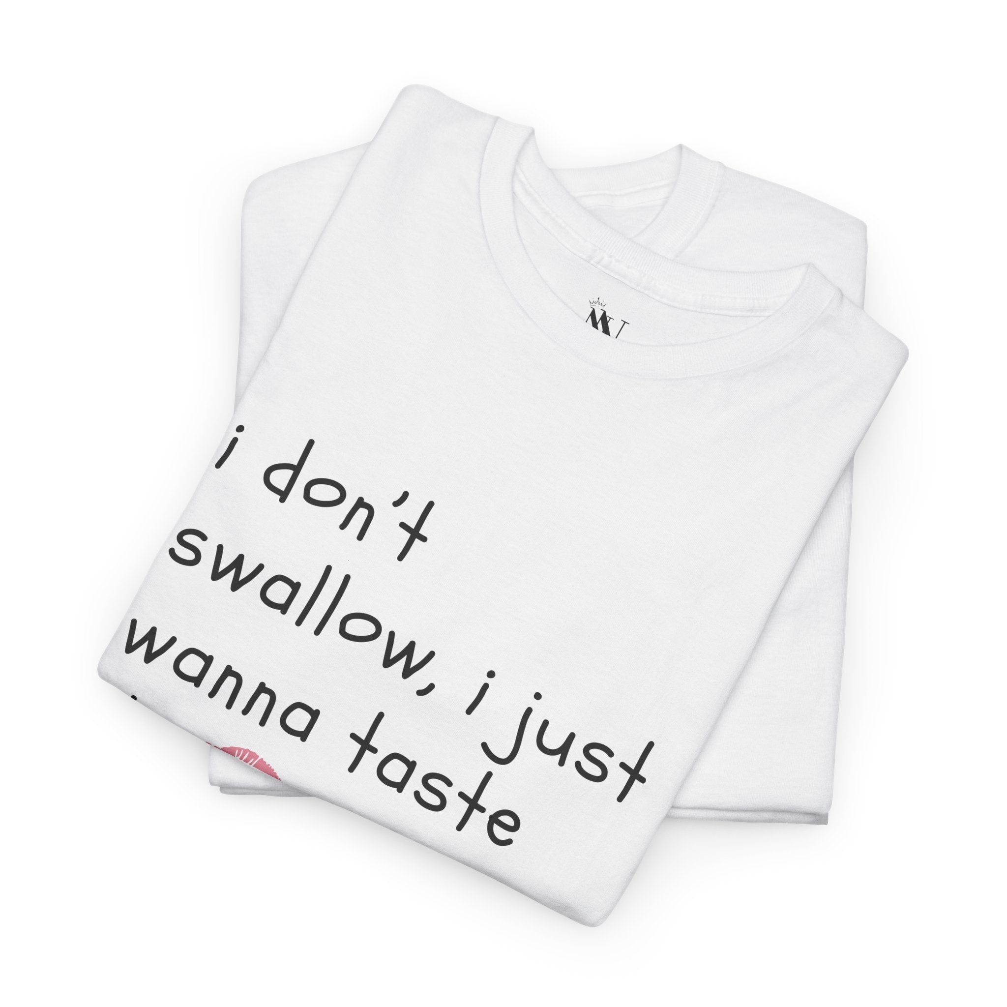 I Don’t Swallow | Mix & Match 100% Cotton Unisex Fun-Flirty Lovers’ Tees