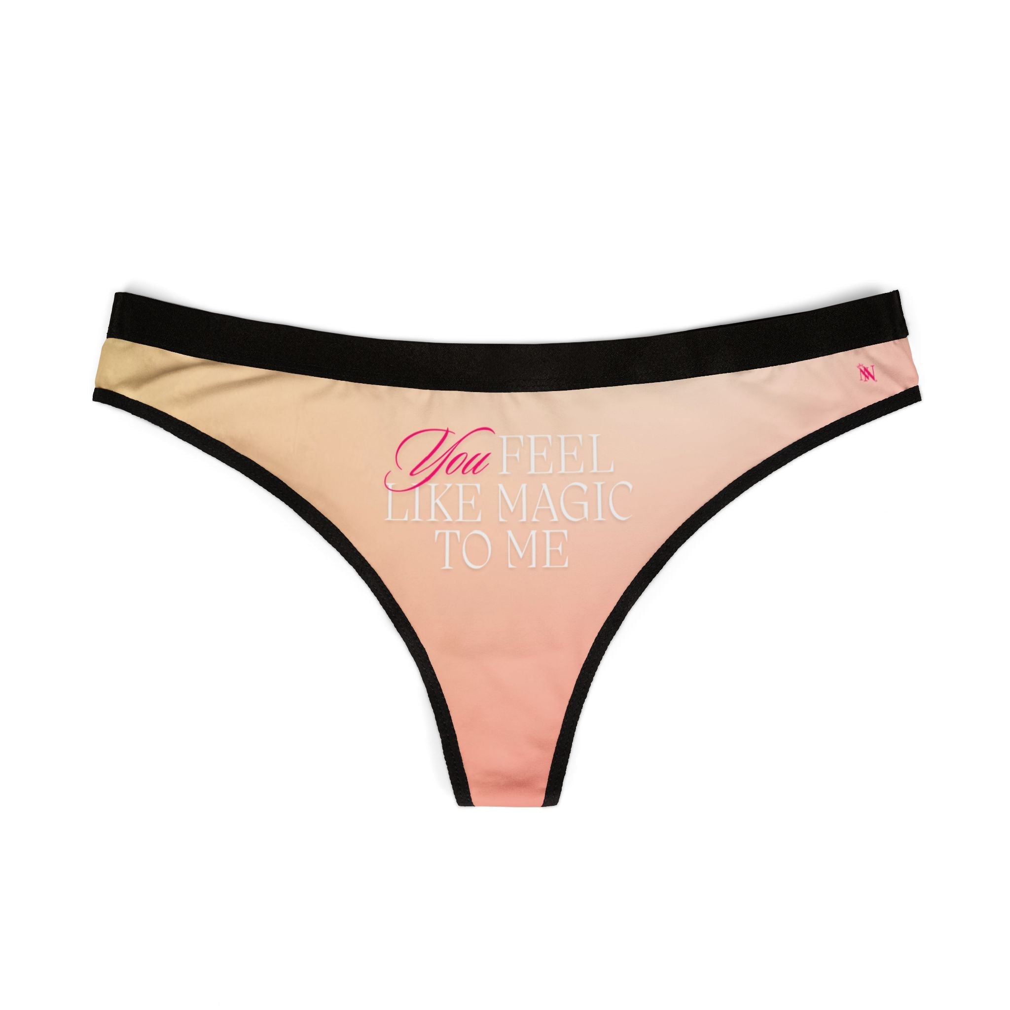 You Feel Like Magic to Me Sex Humor Sexy Women’s Thong