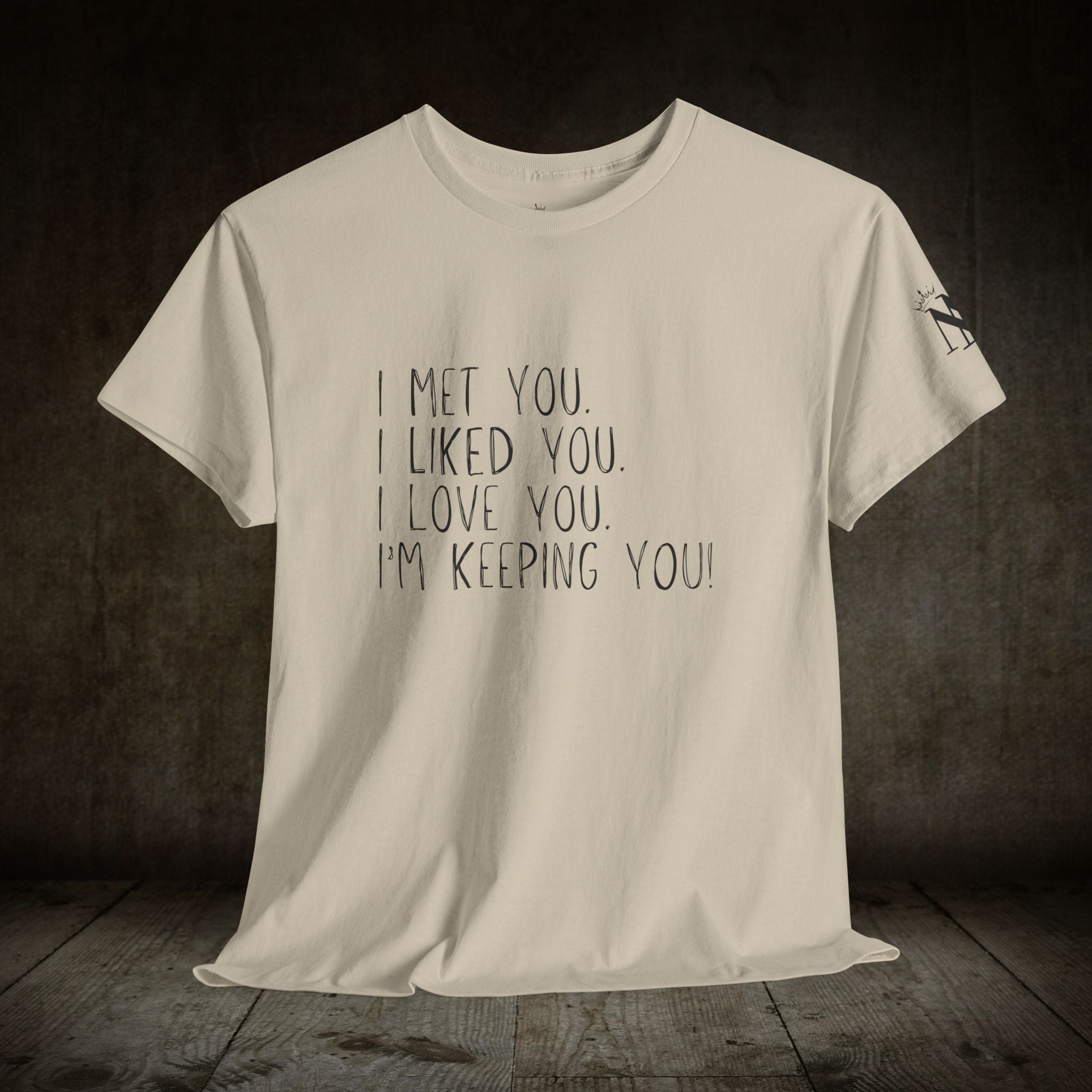 I’m Keeping You! | Mix & Match 100% Cotton Unisex Fun-Flirty Lovers’ Tees