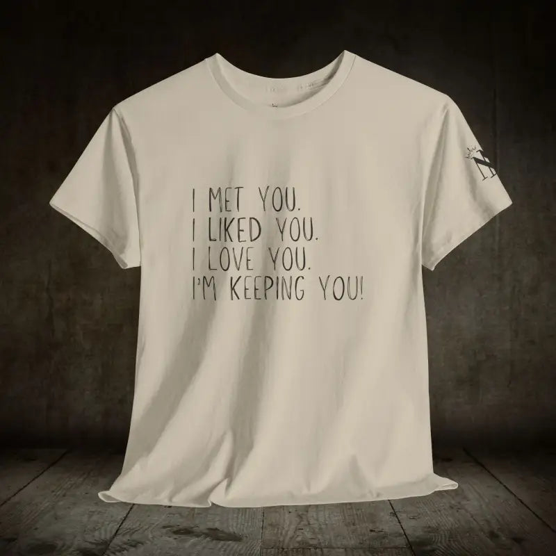 I’m Keeping You! | Mix & Match 100% Cotton Unisex Fun-Flirty Lovers’ Tees