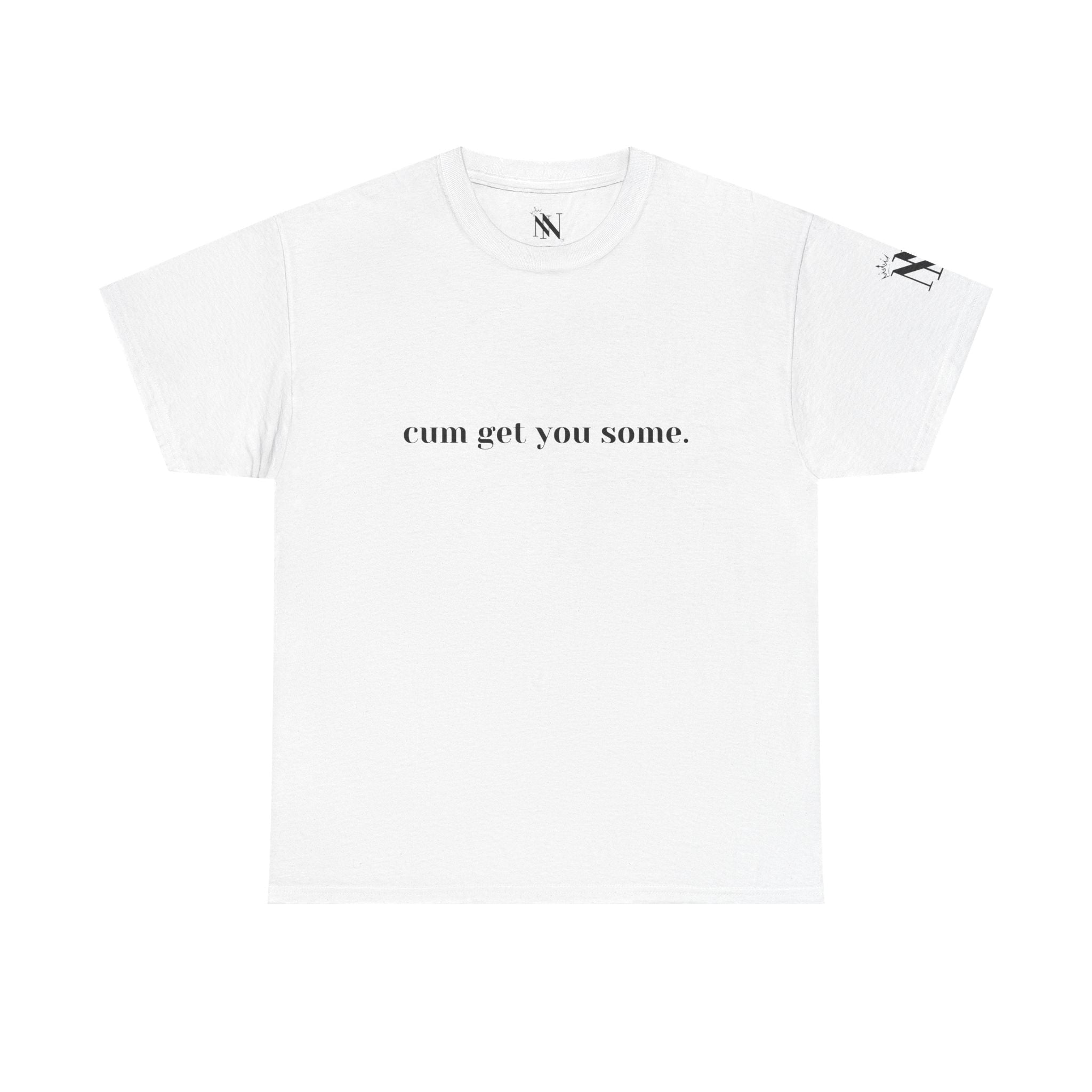 Cum Get You Some | Mix & Match 100% Cotton Unisex Fun-Flirty Lovers’ Tees
