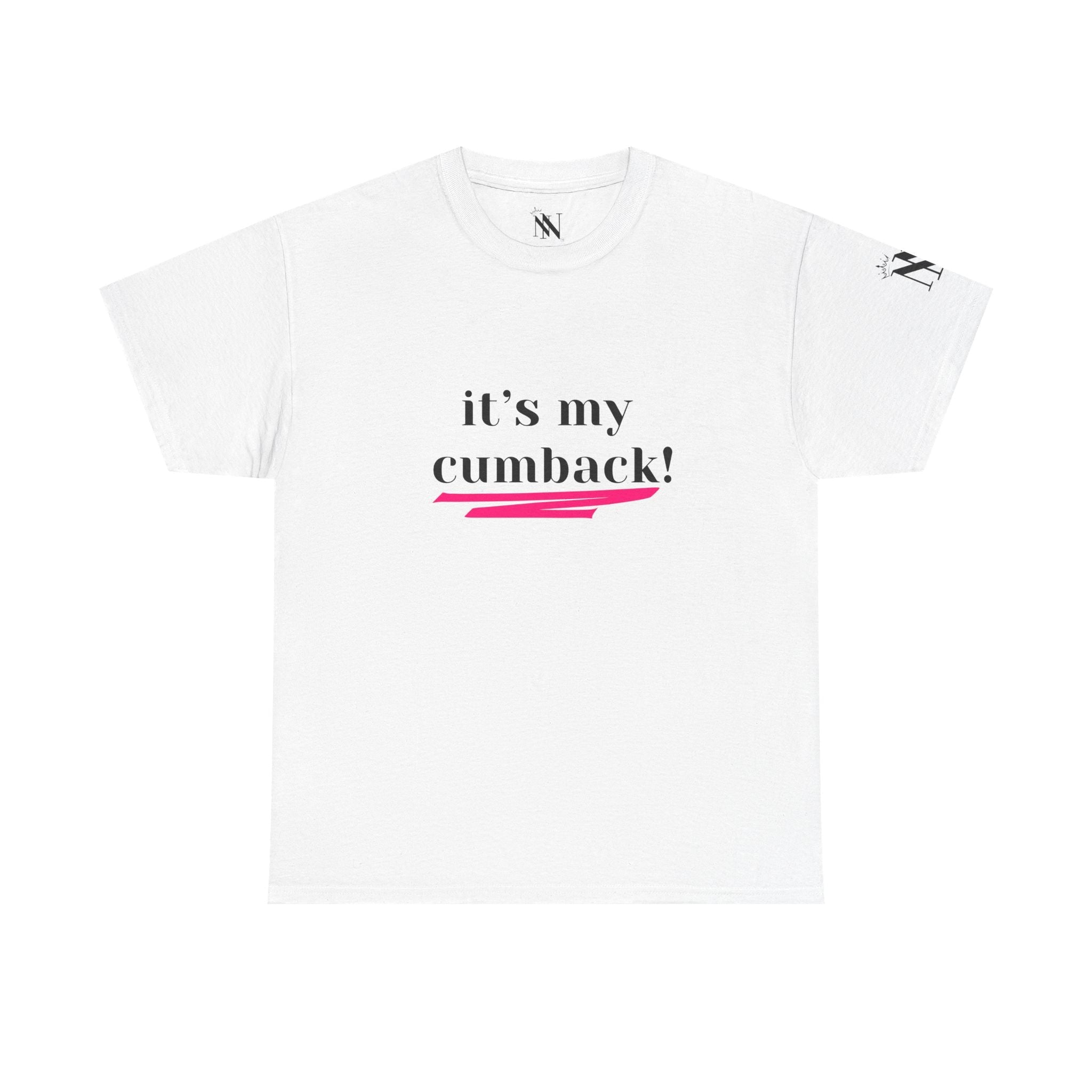 It’s My Cumback! | Mix & Match 100% Cotton Unisex Fun-Flirty Lovers’ Tees