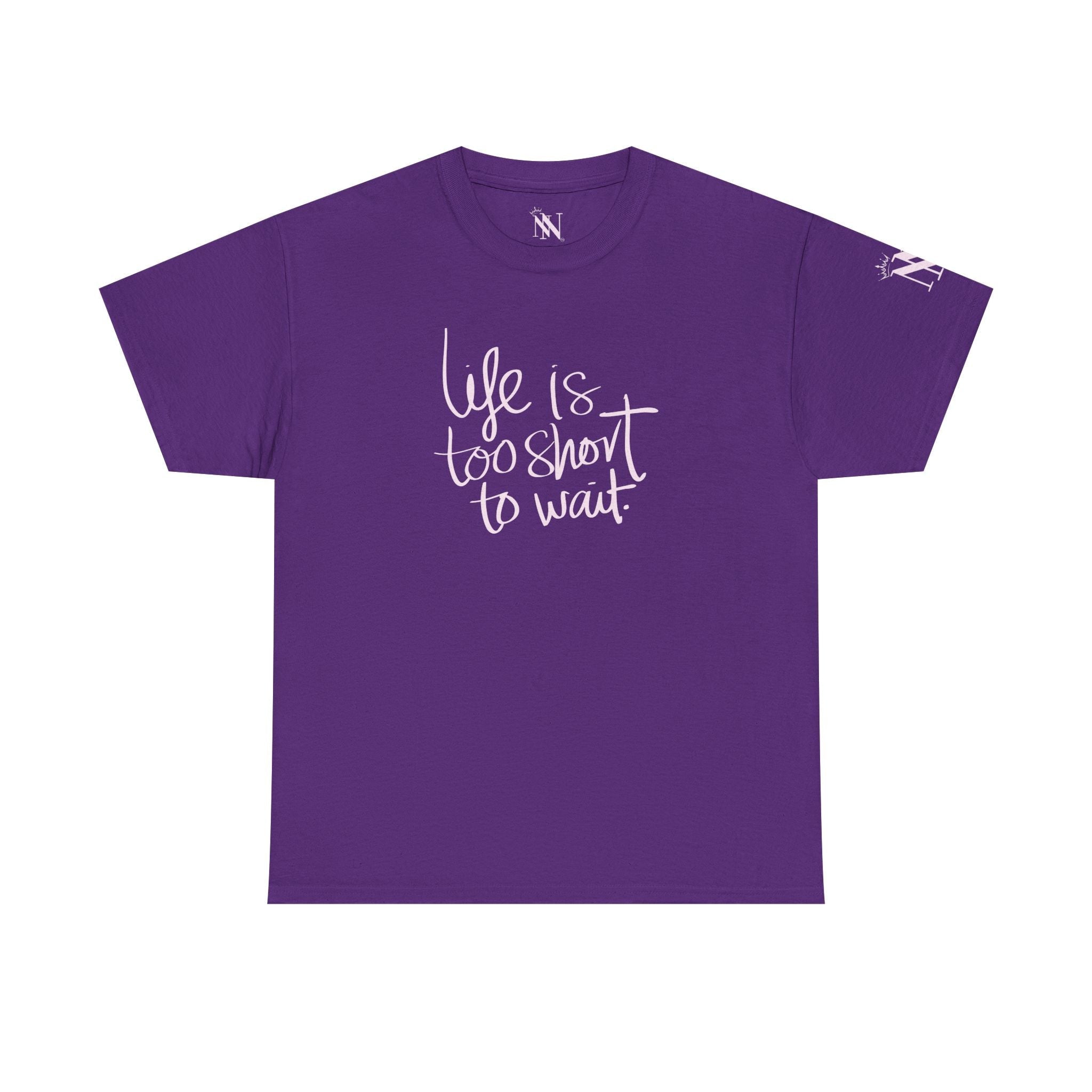 Life Is Too Short to Wait | Mix & Match 100% Cotton Unisex Fun-Flirty Lovers’ Tees