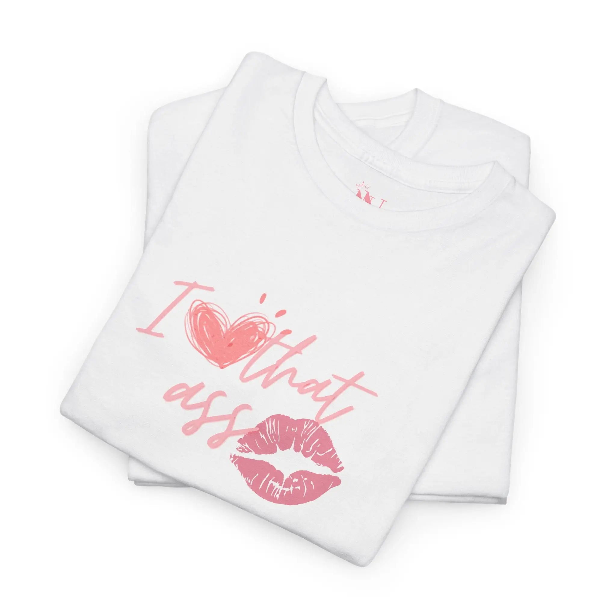 I Love That Ass | Mix & Match 100% Cotton Unisex Fun-Flirty Lovers’ Tees
