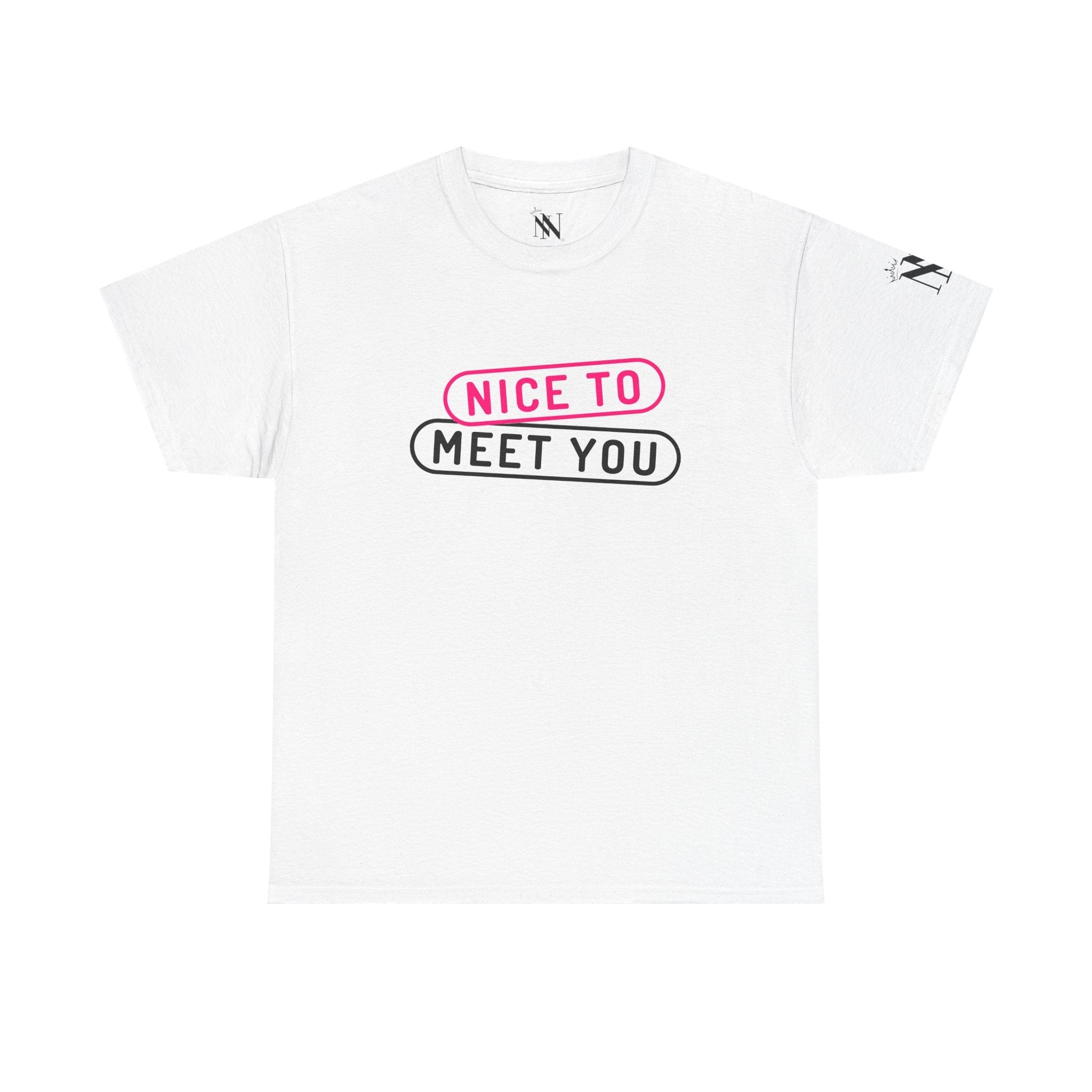 Nice to Meet You Romantic Couples Sex Gifts 100% Cotton T-Shirt