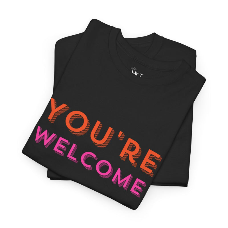 You’re Welcome! | Mix & Match 100% Cotton Unisex Fun-Flirty Lovers’ Tees