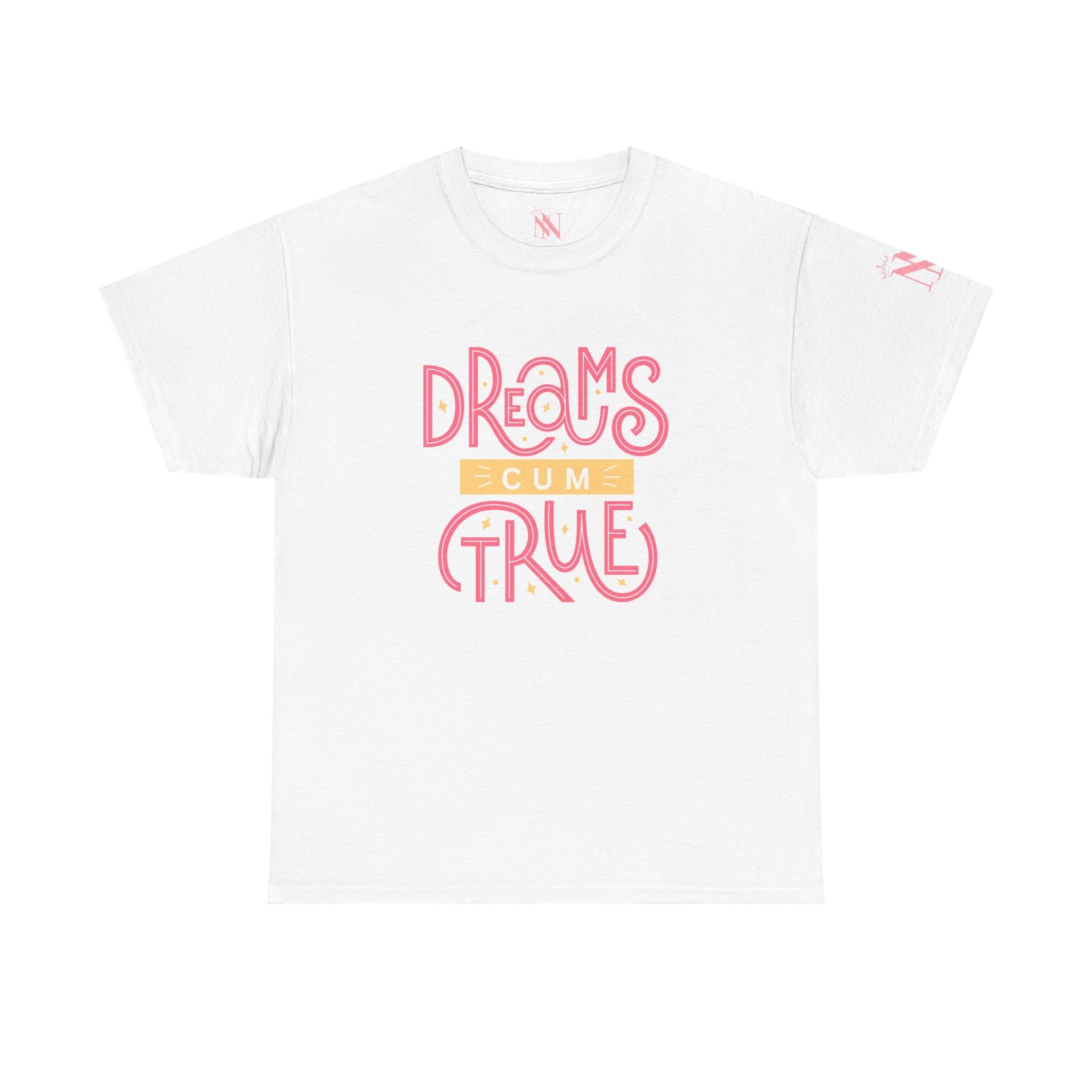Dreams Cum True | Mix & Match 100% Cotton Unisex Fun-Flirty Lovers’ Tees