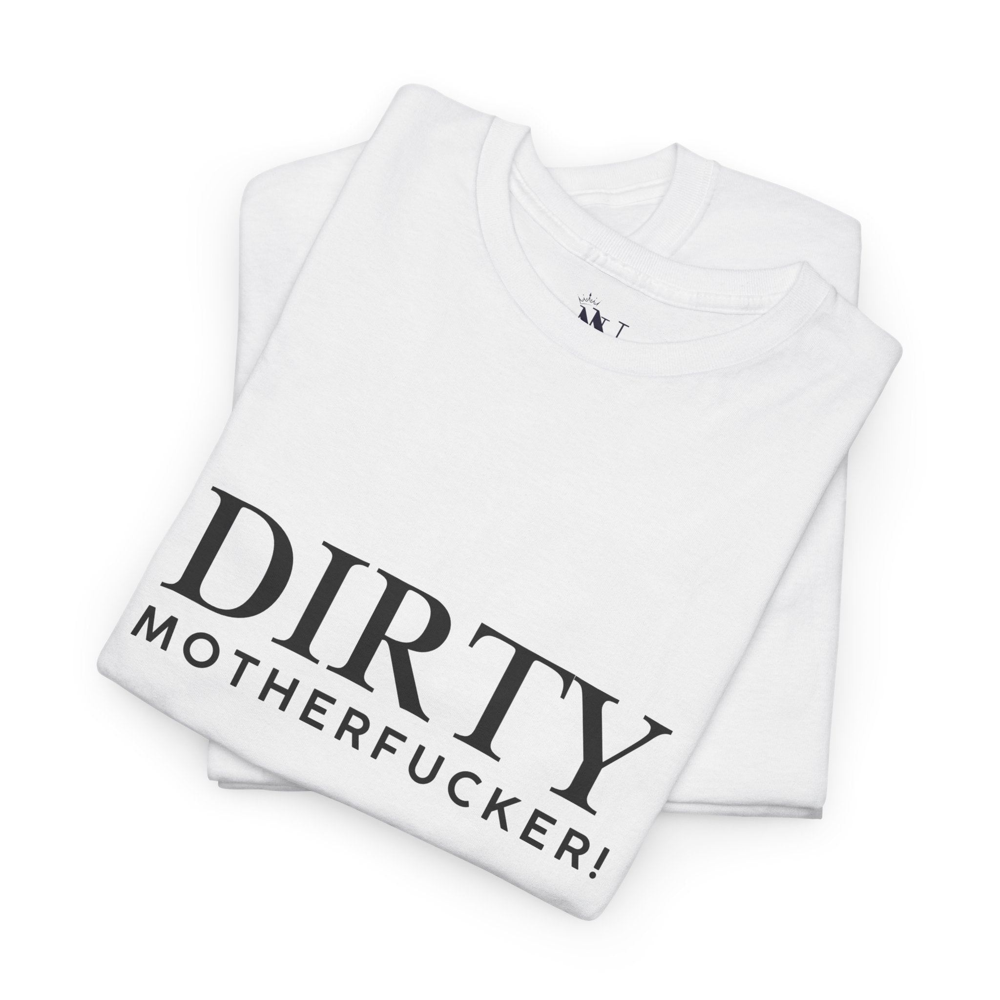 Dirty Motherfucker! | Mix & Match 100% Cotton Unisex Fun-Flirty Lovers’ Tees