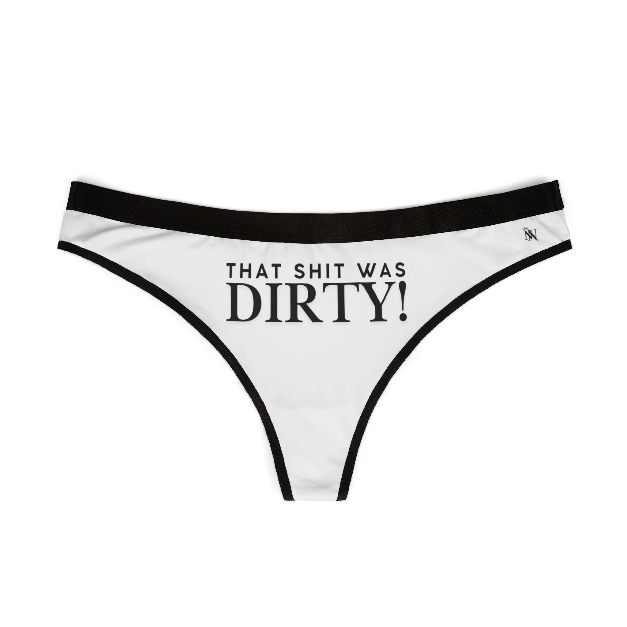 That Shit Was Dirty! | Mix & Match Women’s Fun-Flirty Lovers’ Thongs