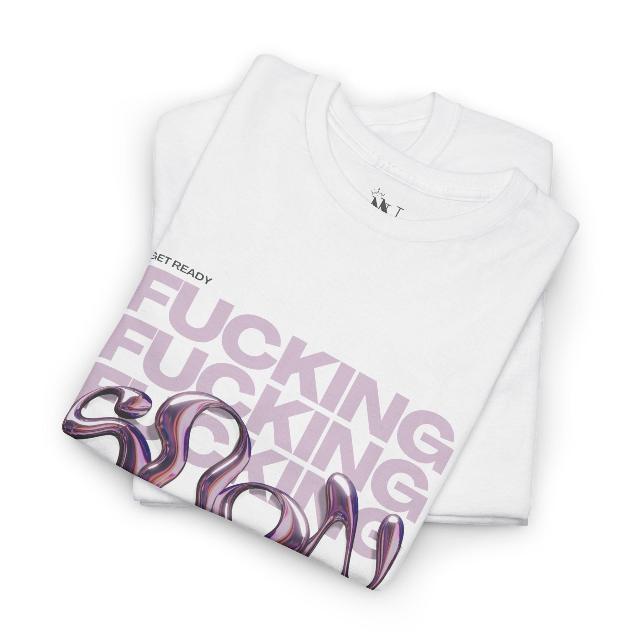 Get Ready Fucking Soon | Mix & Match Cotton Unisex Fun-Flirty Lovers’ T-Shirts