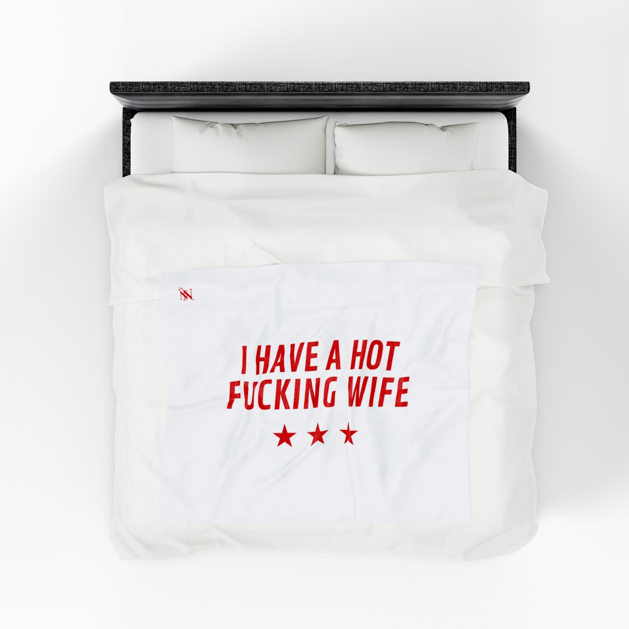 I Have a Hot Fucking Wife | Mix & Match Soft Fun-Flirty Lovers’ Blankets