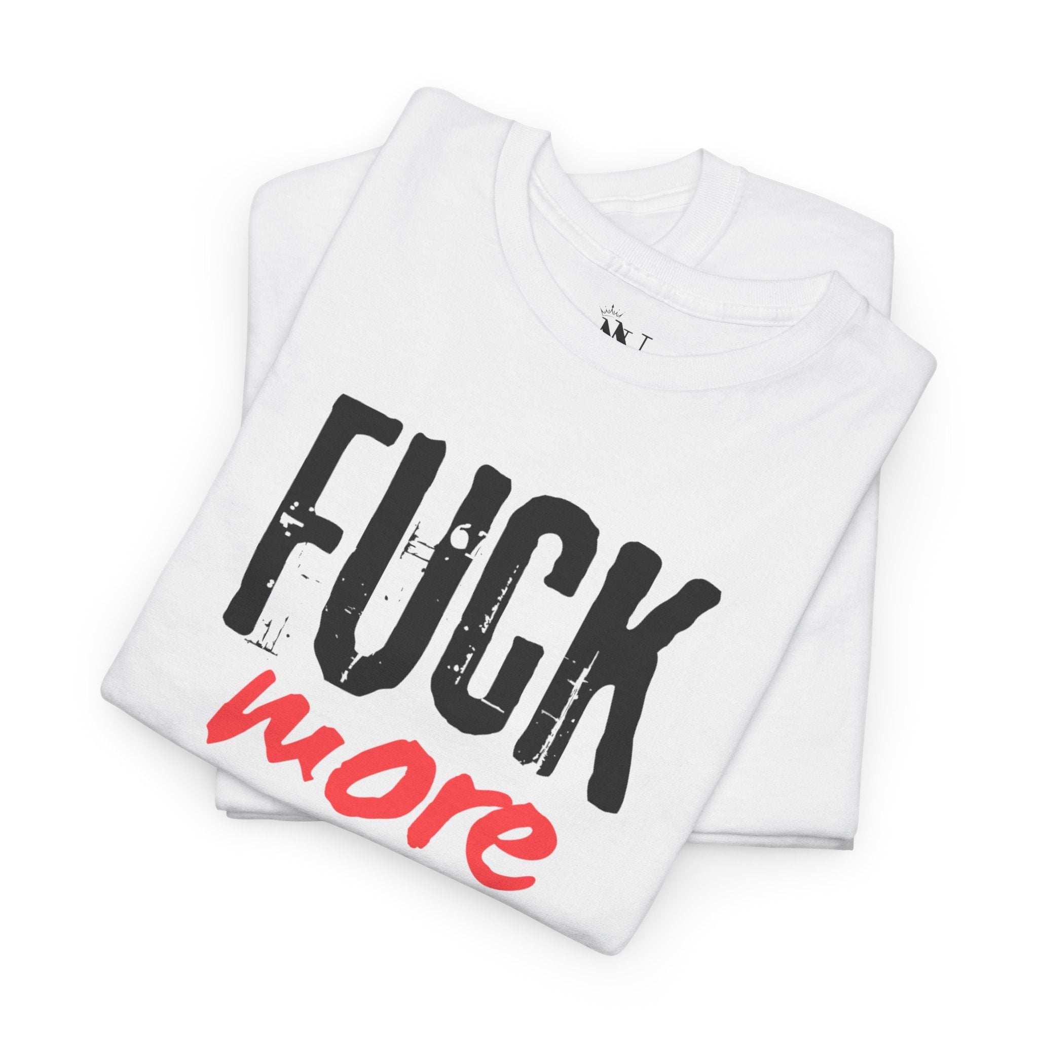 Fuck More Work Less | Mix & Match 100% Cotton Unisex Fun-Flirty Lovers’ Tees