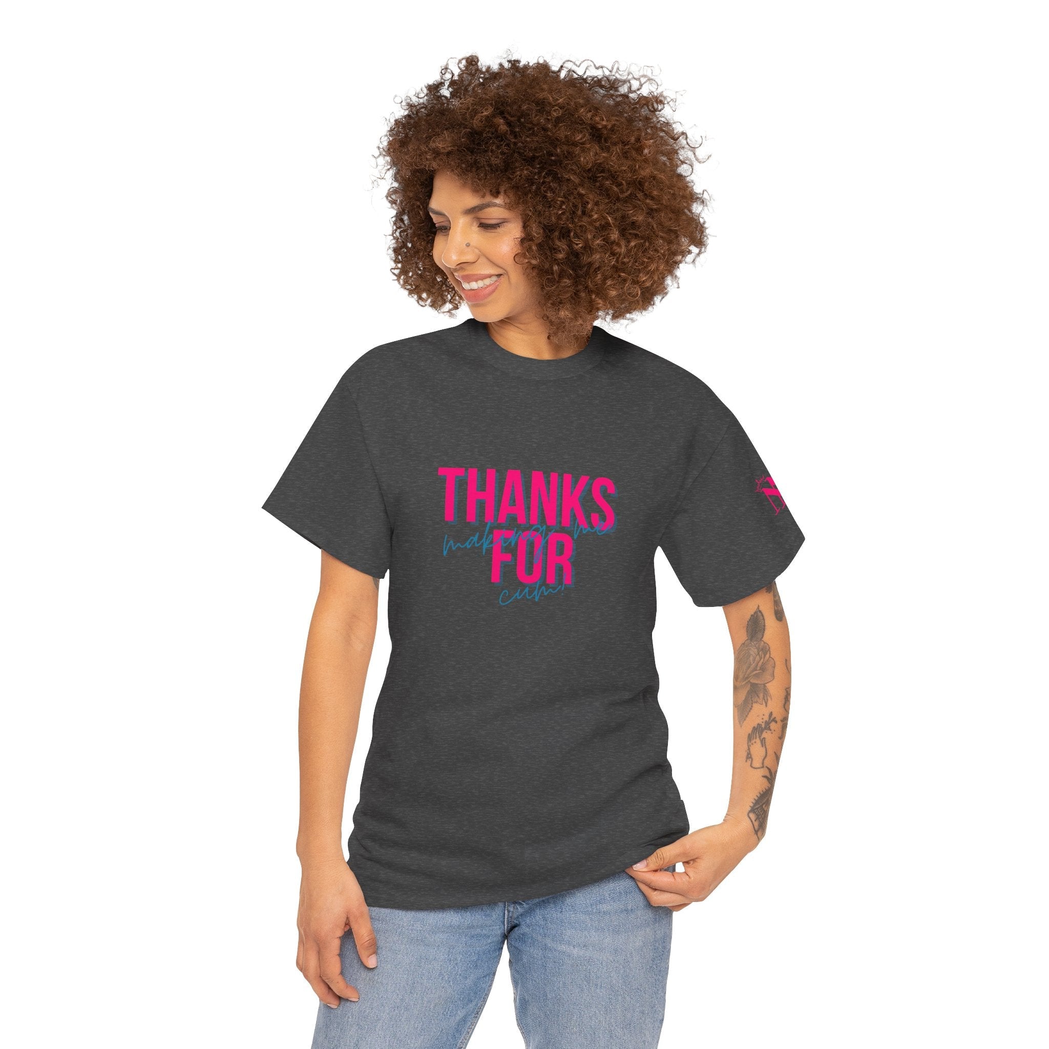 Thanks for Making Me Cum! | Mix & Match 100% Cotton Unisex Fun-Flirty Lovers’ Tees