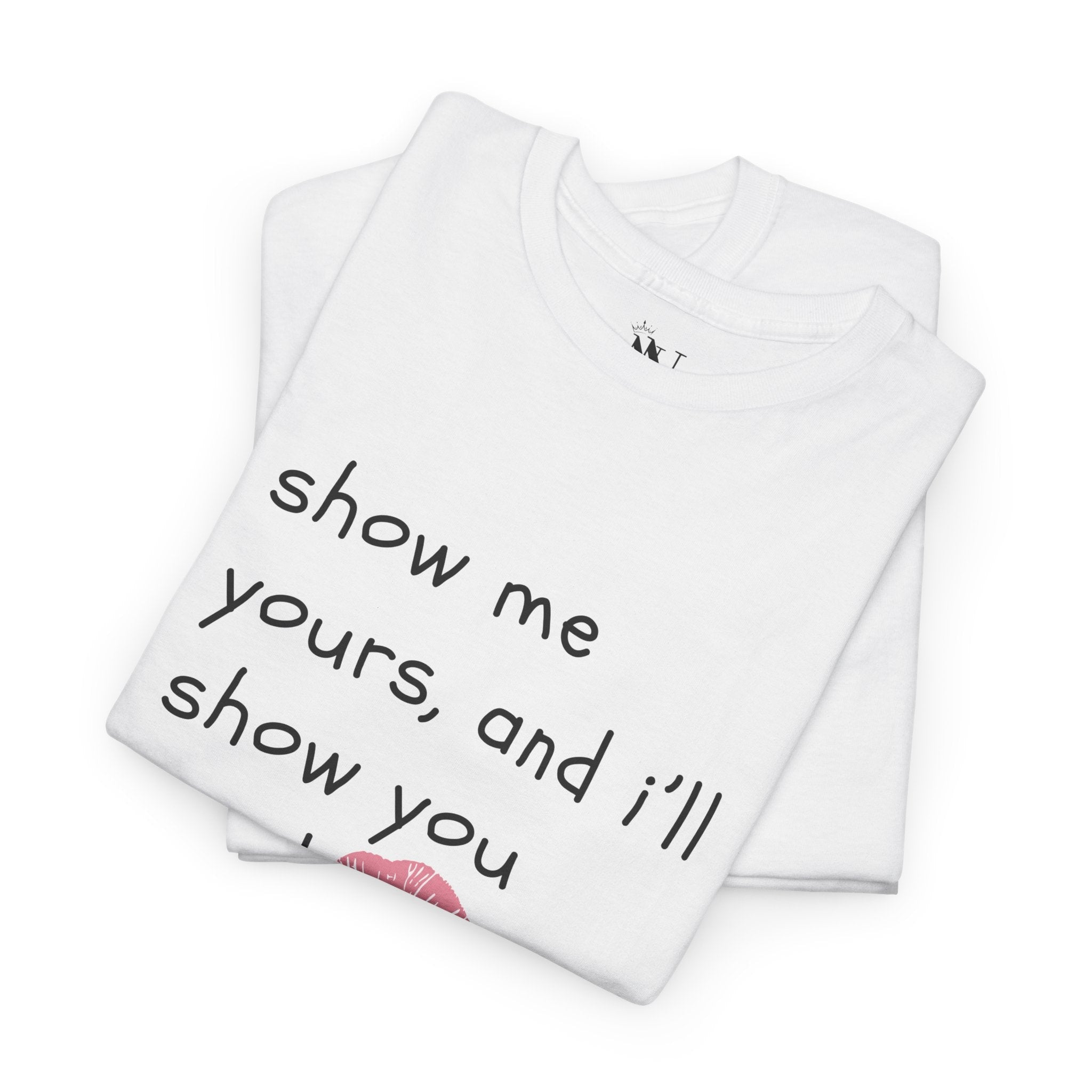 Show Me Yours | Mix & Match 100% Cotton Unisex Fun-Flirty Lovers’ Tees