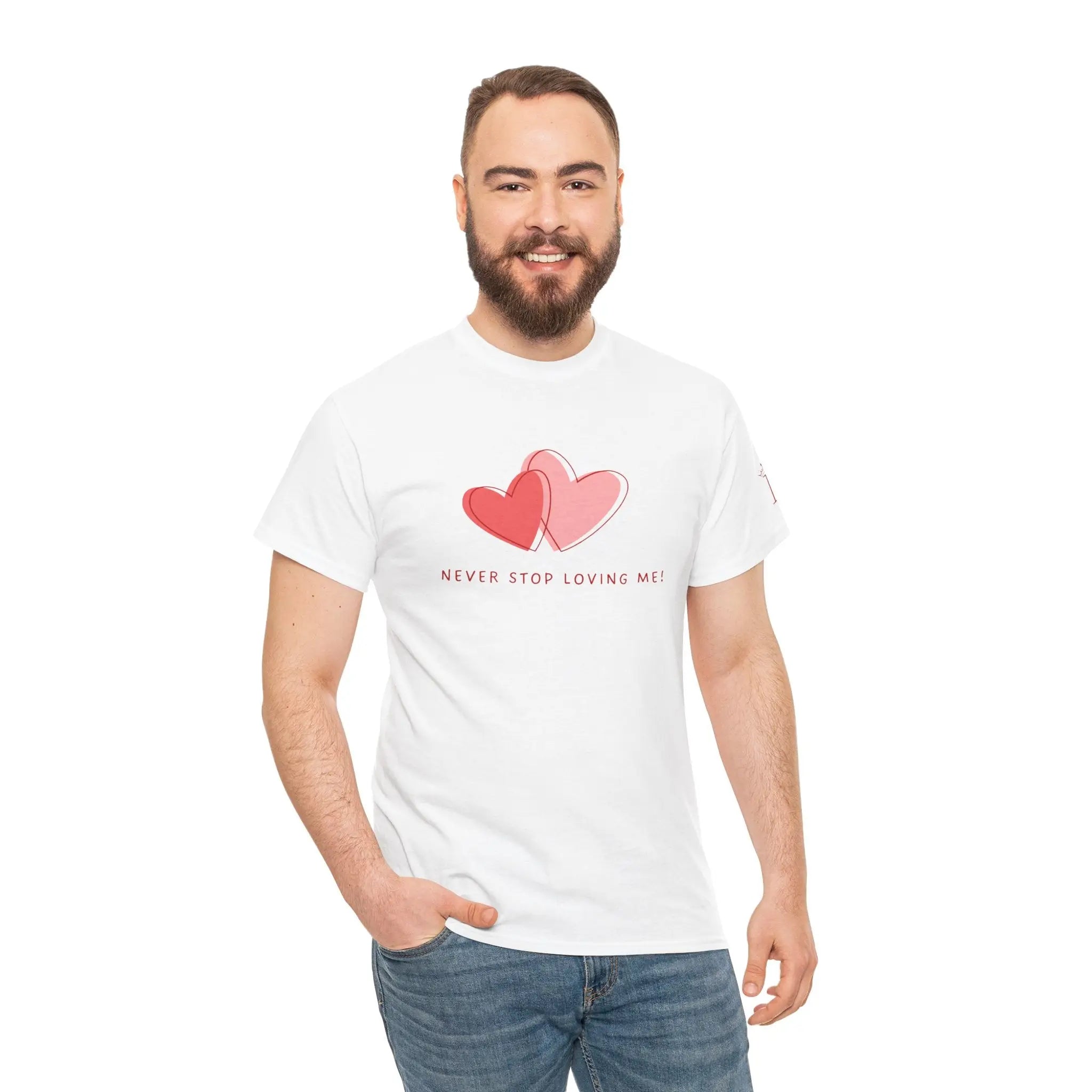 Never Stop Loving Me! T-Shirt