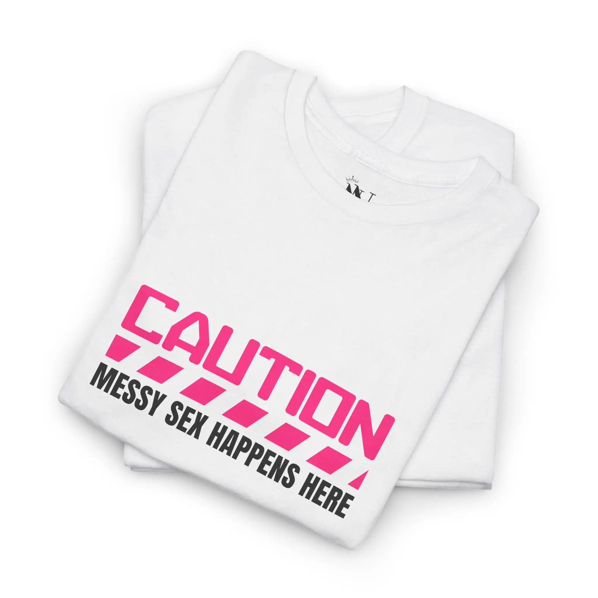 Caution: Messy Sex Happen Here | Mix & Match Cotton Unisex Fun-Flirty Loversβ T-Shirts
