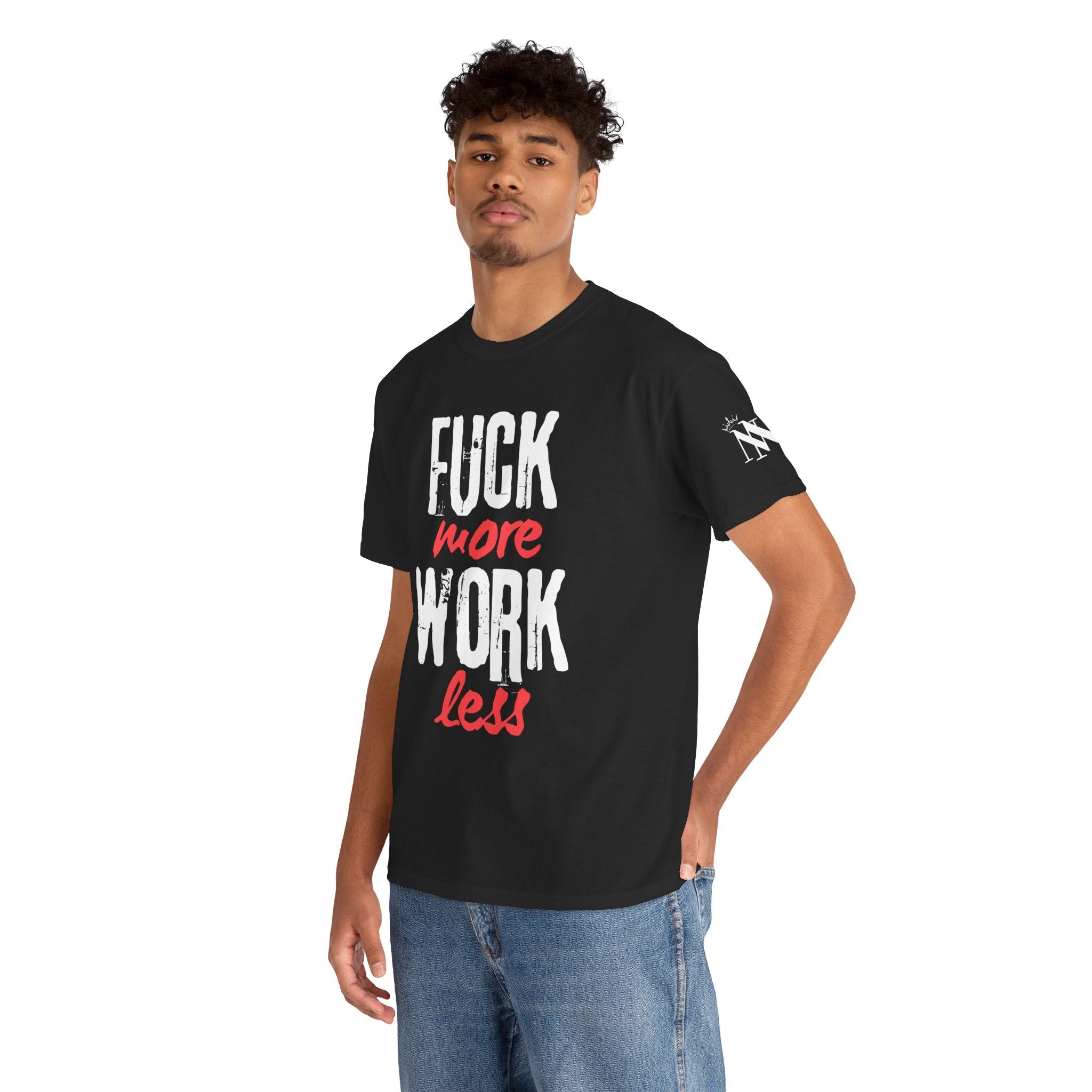 Fuck More Work Less | Mix & Match 100% Cotton Unisex Fun-Flirty Lovers’ Tees
