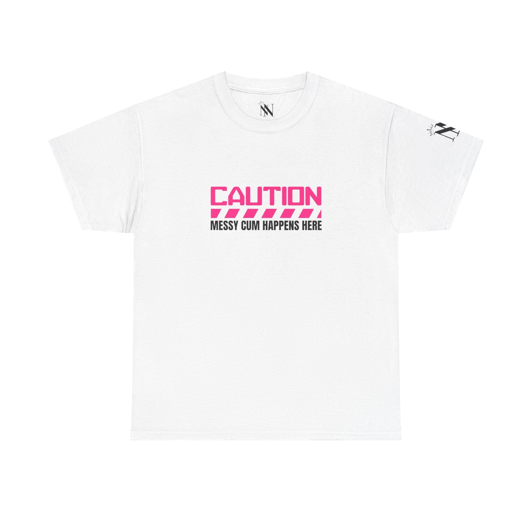 Caution: Messy Cum Happens Here | Mix & Match Cotton Unisex Fun-Flirty Lovers’ T-Shirts