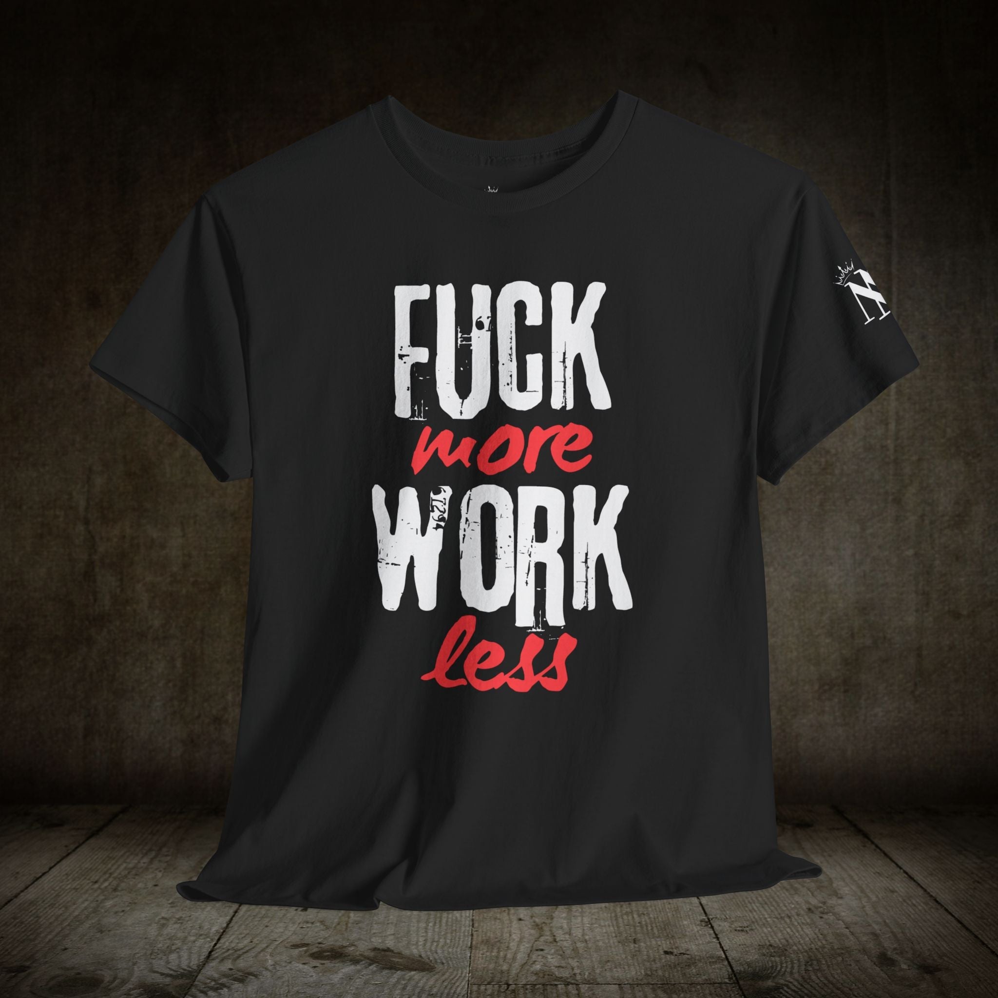 Fuck More Work Less | Mix & Match 100% Cotton Unisex Fun-Flirty Lovers’ Tees