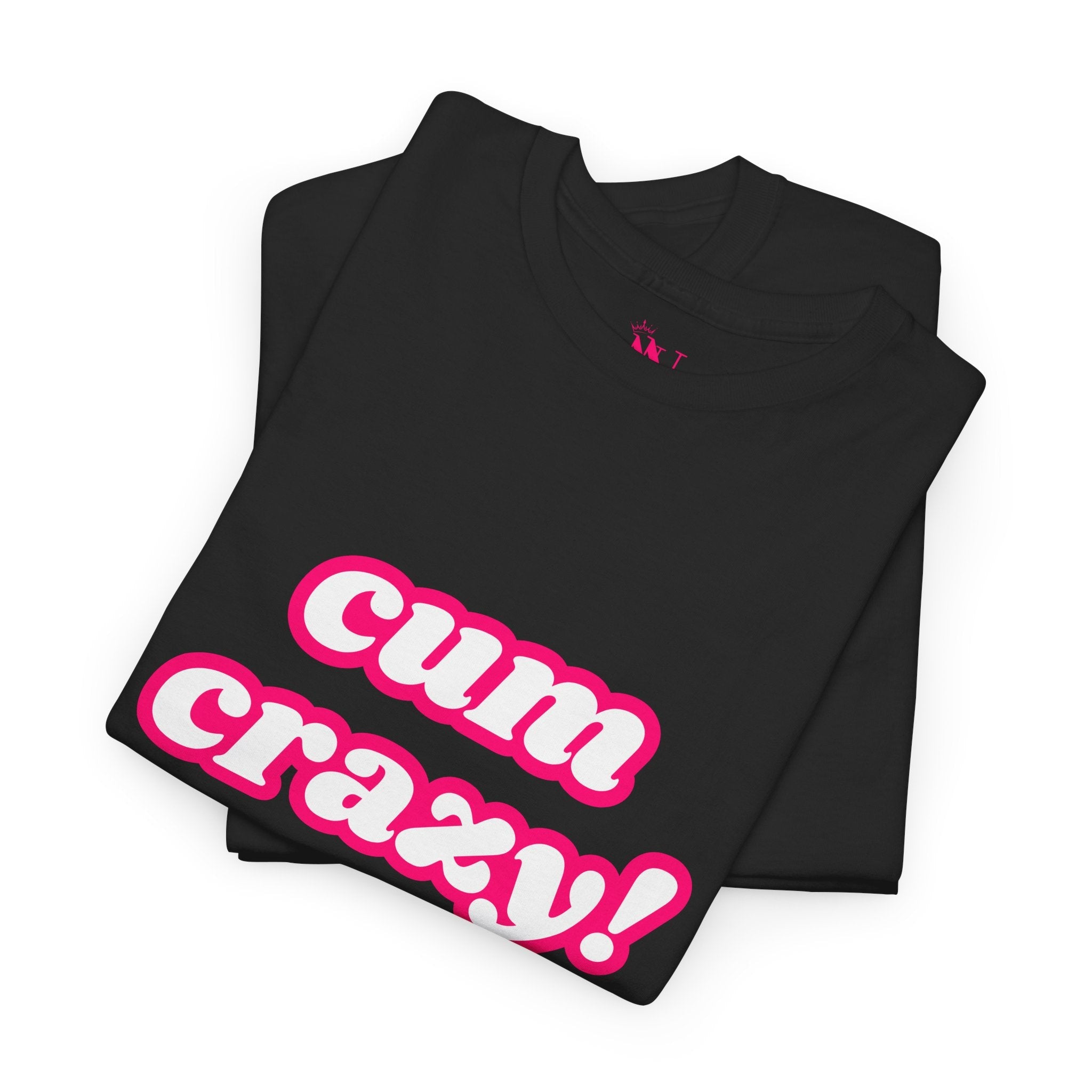 Cum Crazy! | Mix & Match 100% Cotton Unisex Fun-Flirty Lovers’ Tees